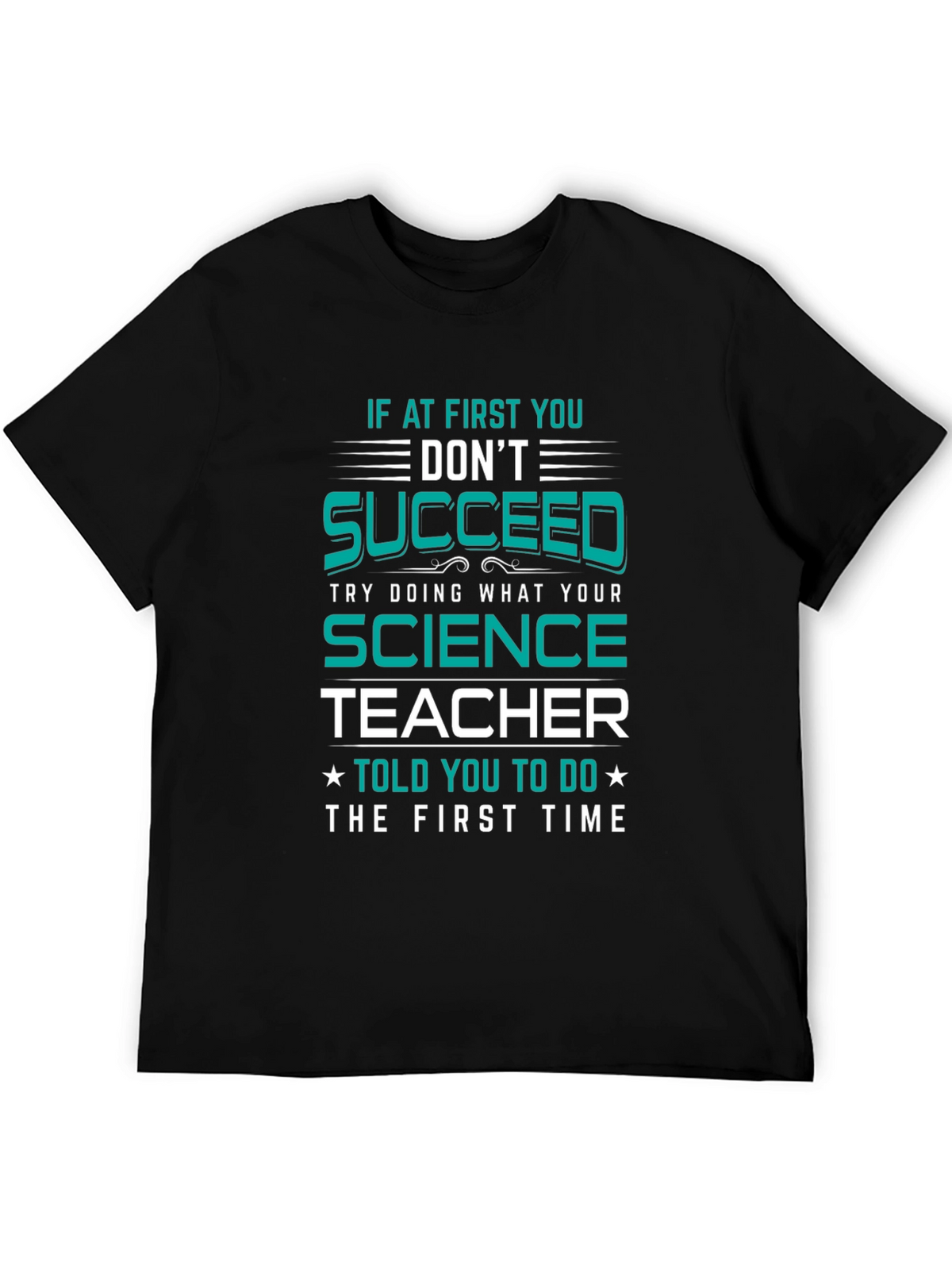 Science Teacher T-Shirt: If At First You Dont Succeed
