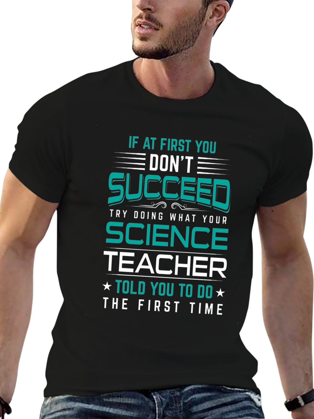 Science Teacher T-Shirt: If At First You Dont Succeed