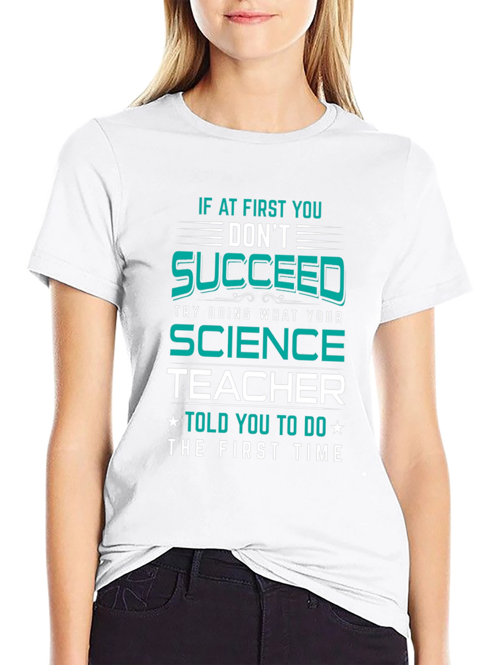 Science Teacher T-Shirt: If At First You Dont Succeed