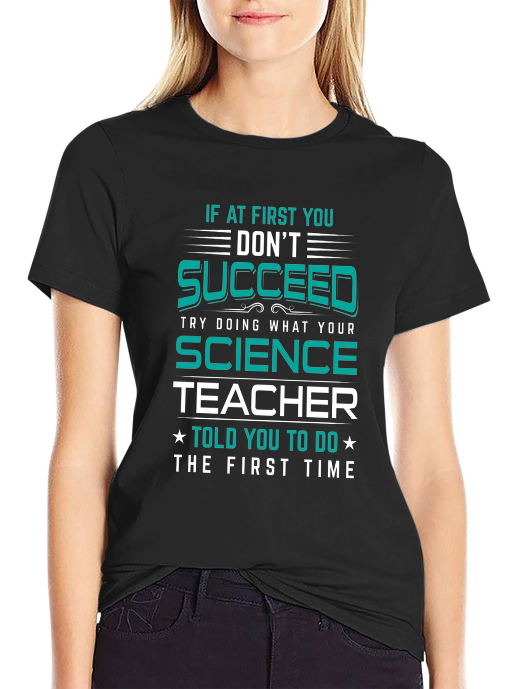 Science Teacher T-Shirt: If At First You Dont Succeed