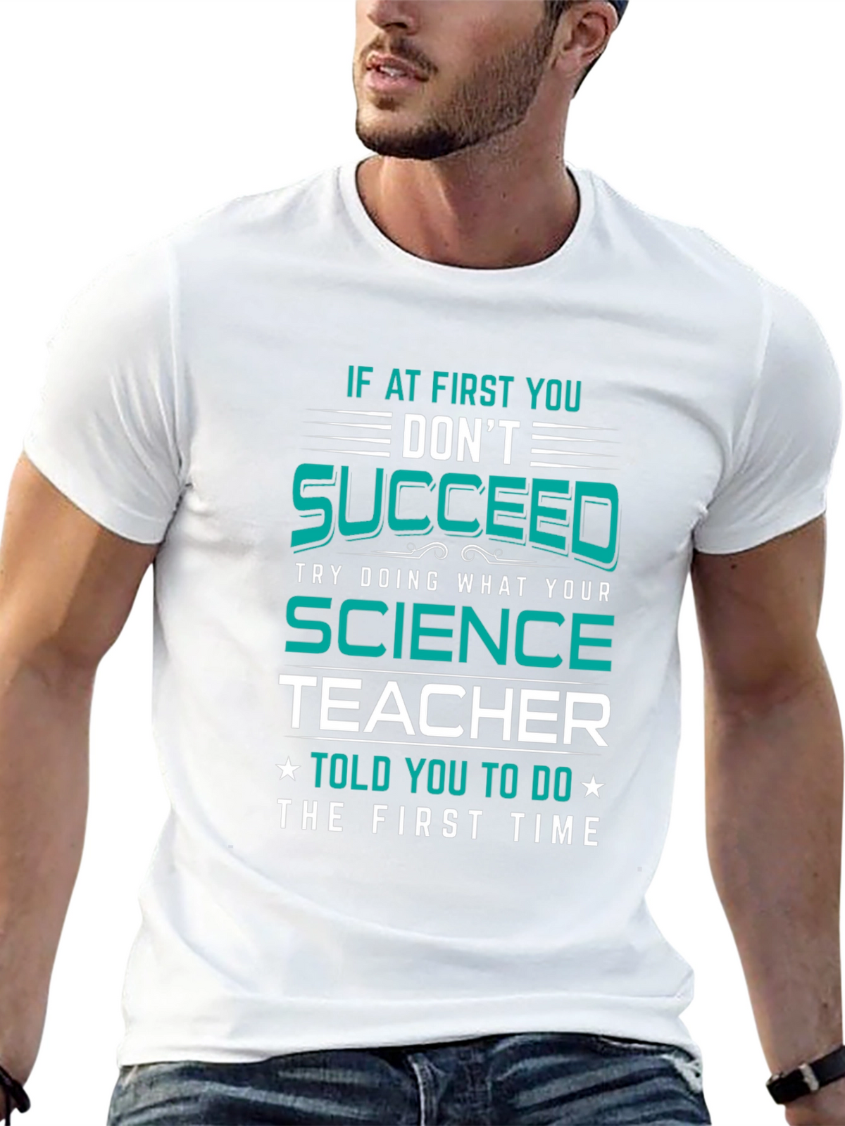 Science Teacher T-Shirt: If At First You Dont Succeed