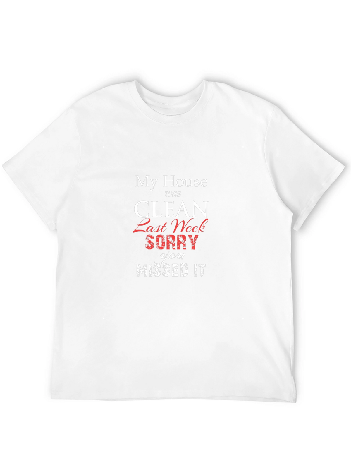 Funny My House Was Clean T-Shirt