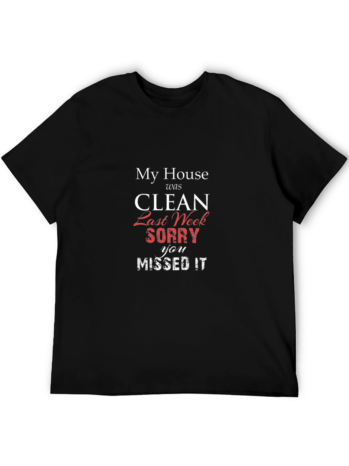Funny My House Was Clean T-Shirt