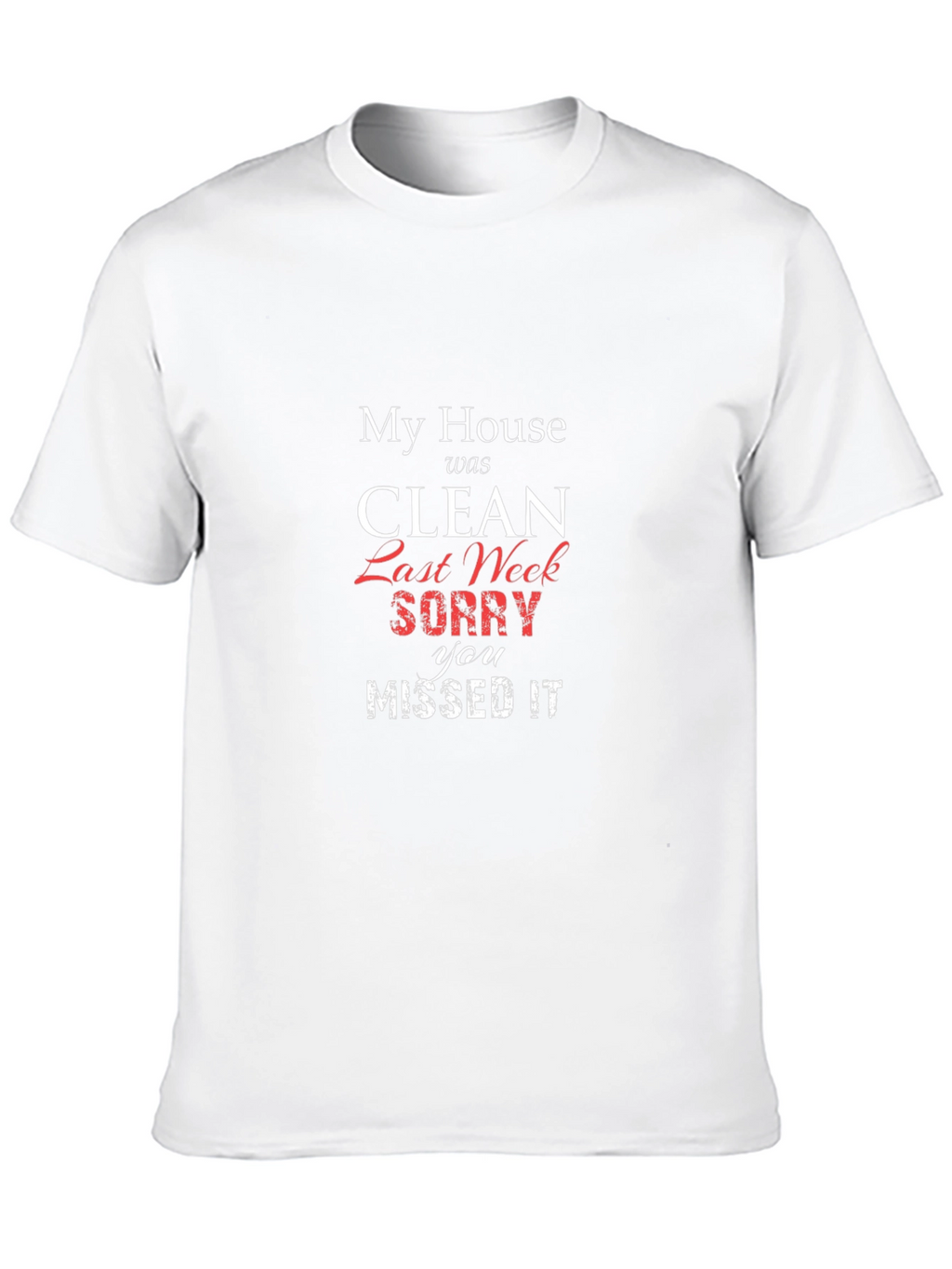 Funny My House Was Clean T-Shirt