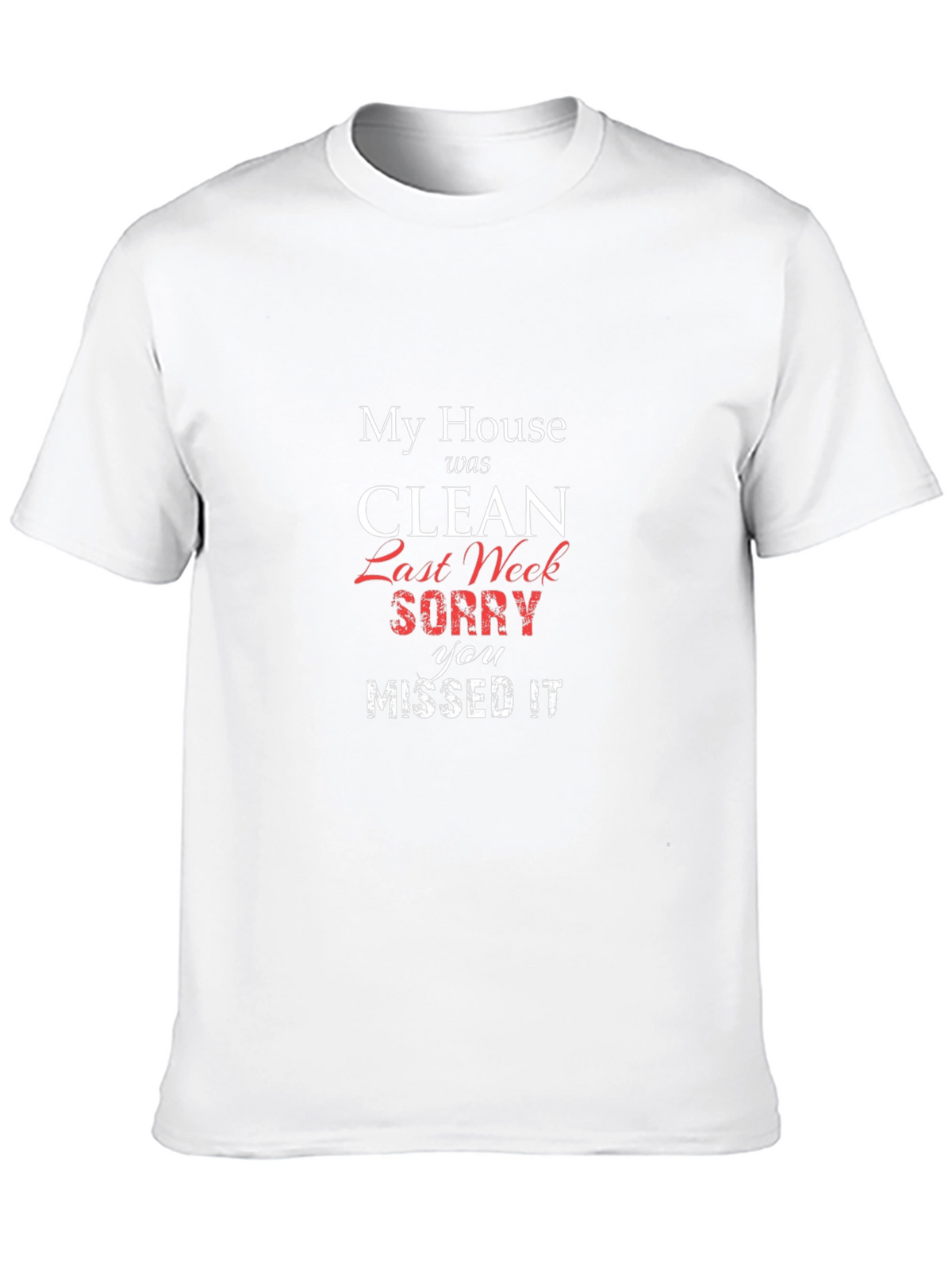 Funny My House Was Clean T-Shirt