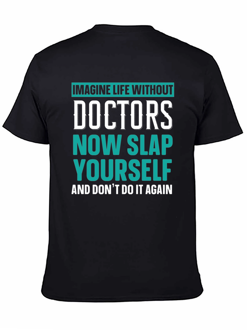 Imagine Life Without Doctors T-Shirt
