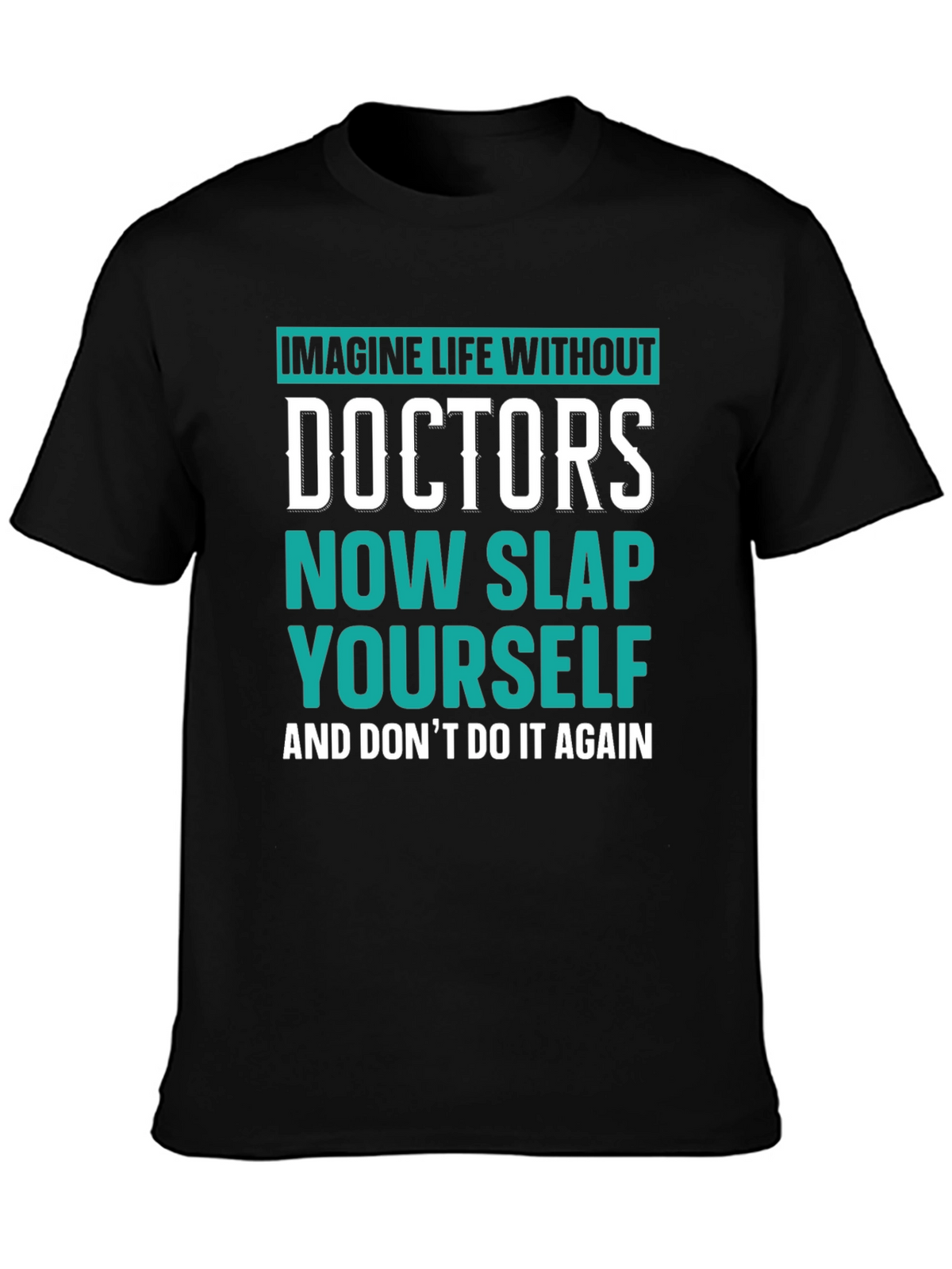 Imagine Life Without Doctors T-Shirt