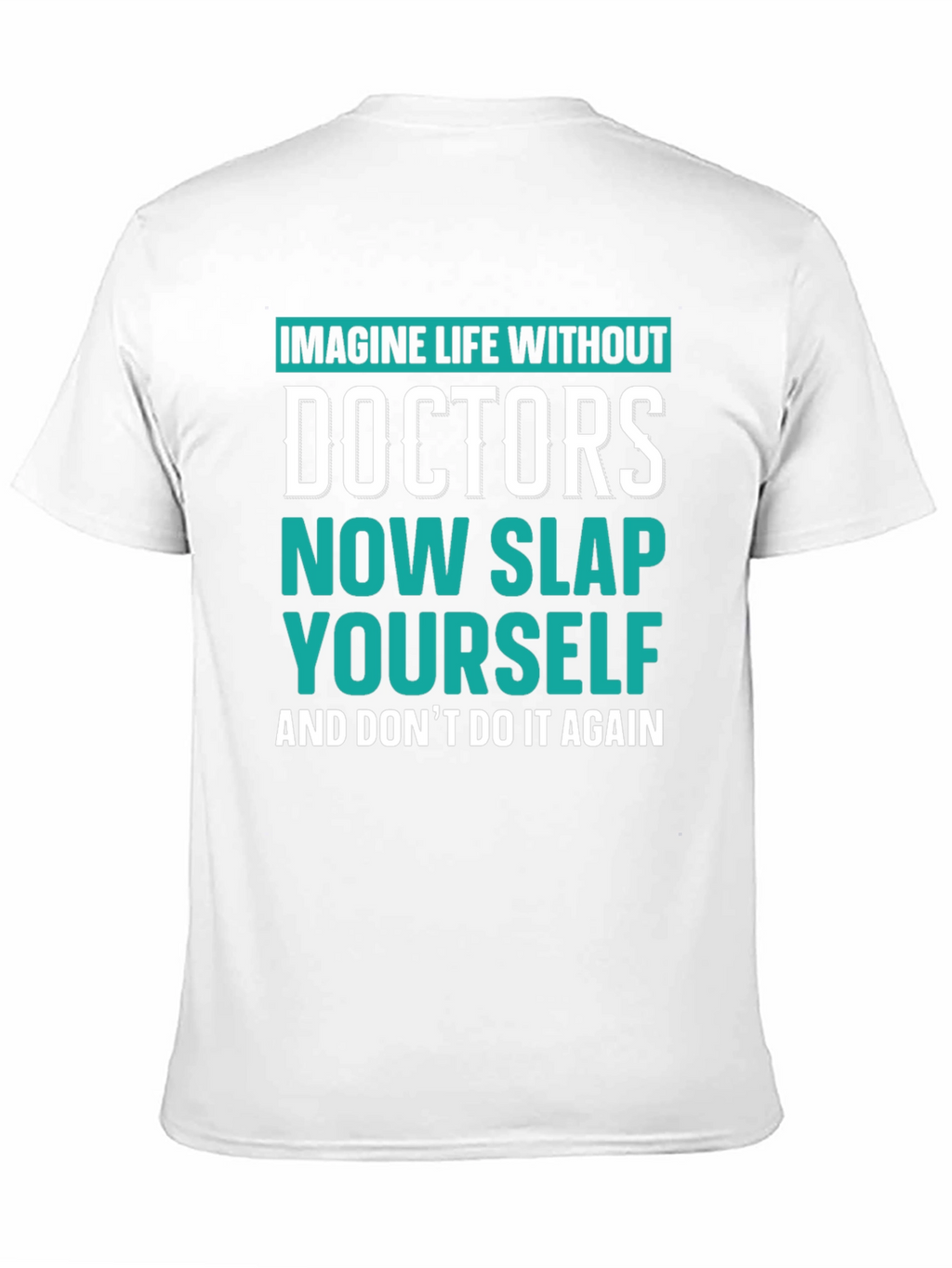 Imagine Life Without Doctors T-Shirt