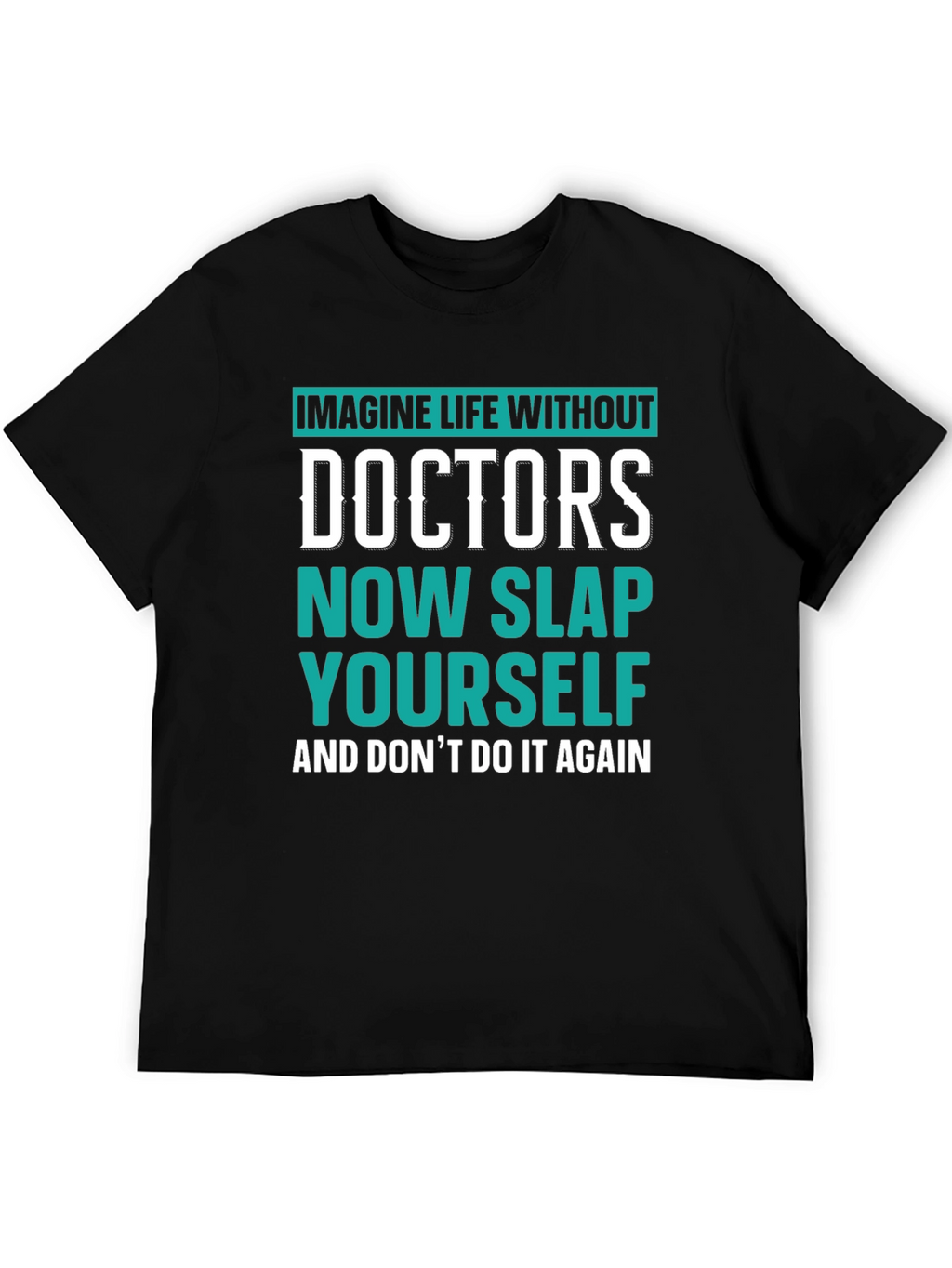 Imagine Life Without Doctors T-Shirt