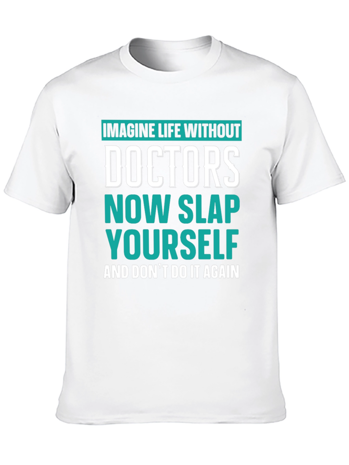 Imagine Life Without Doctors T-Shirt