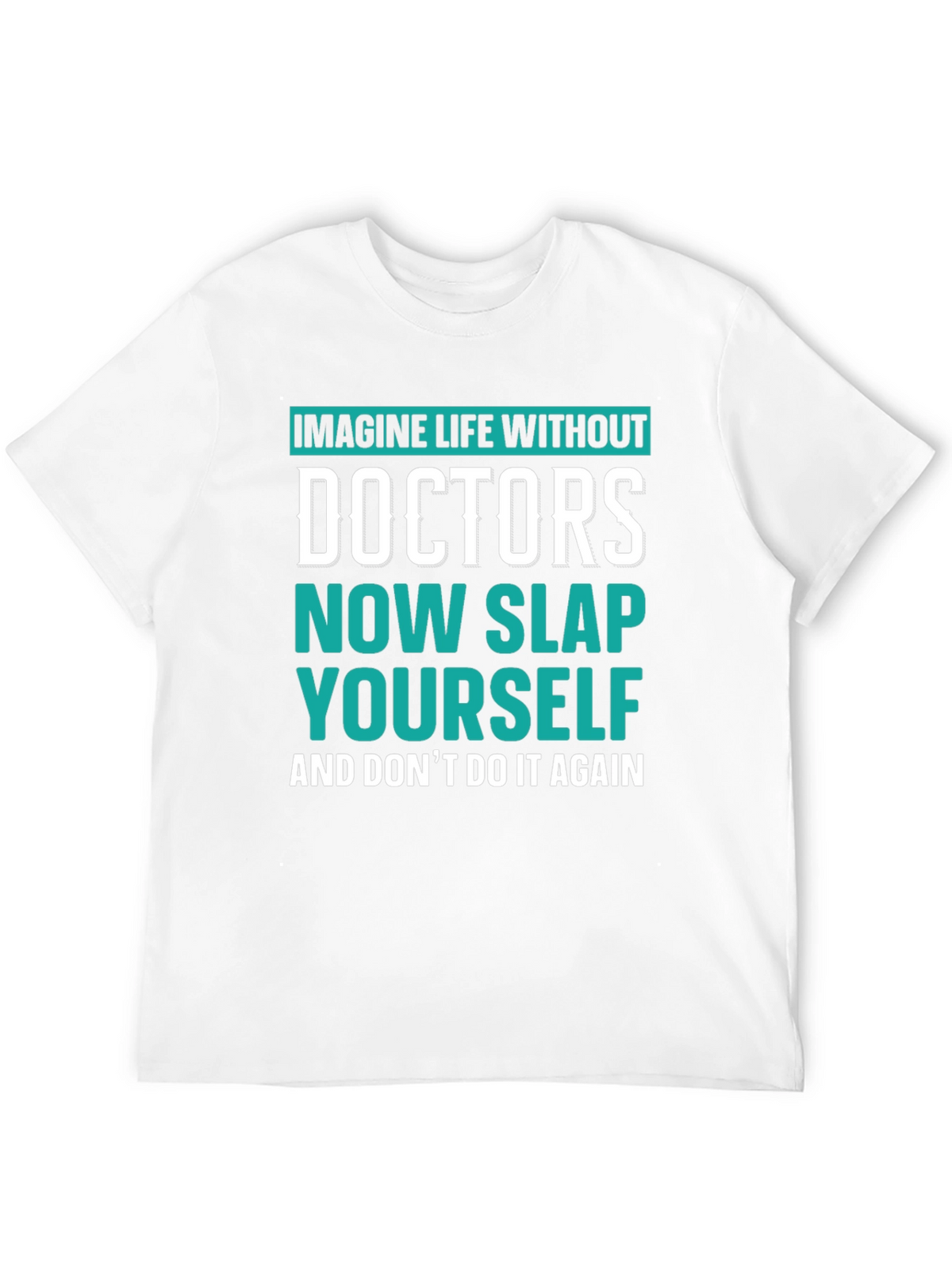 Imagine Life Without Doctors T-Shirt