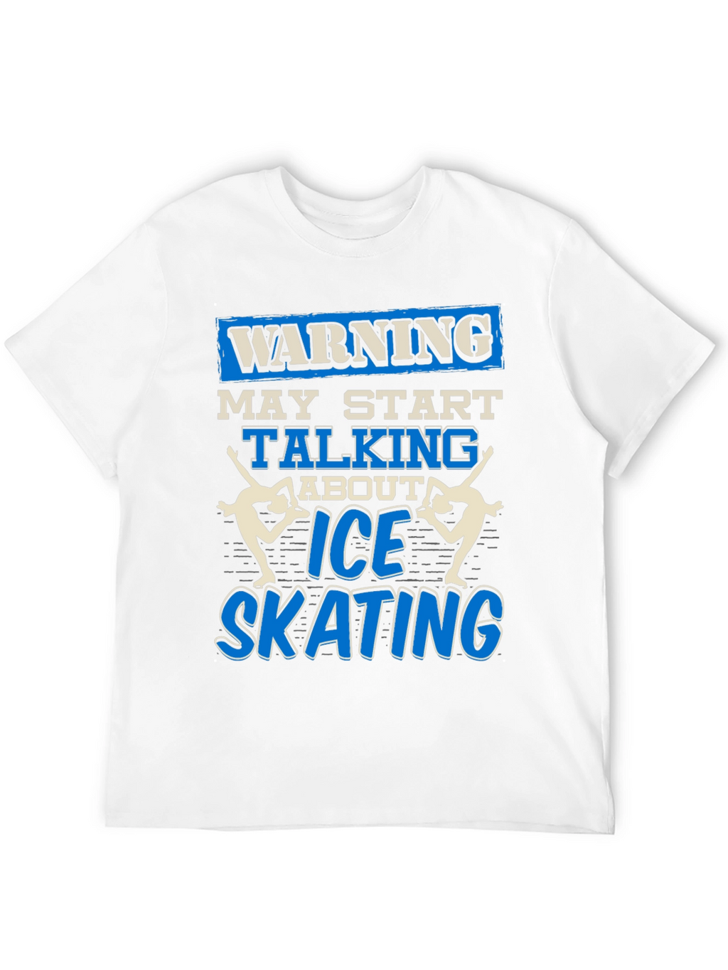 Warning Ice Skating T-Shirt
