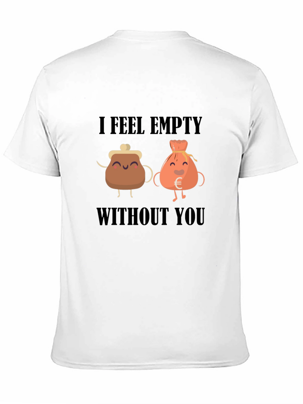 I Feel Empty Without You T-Shirt