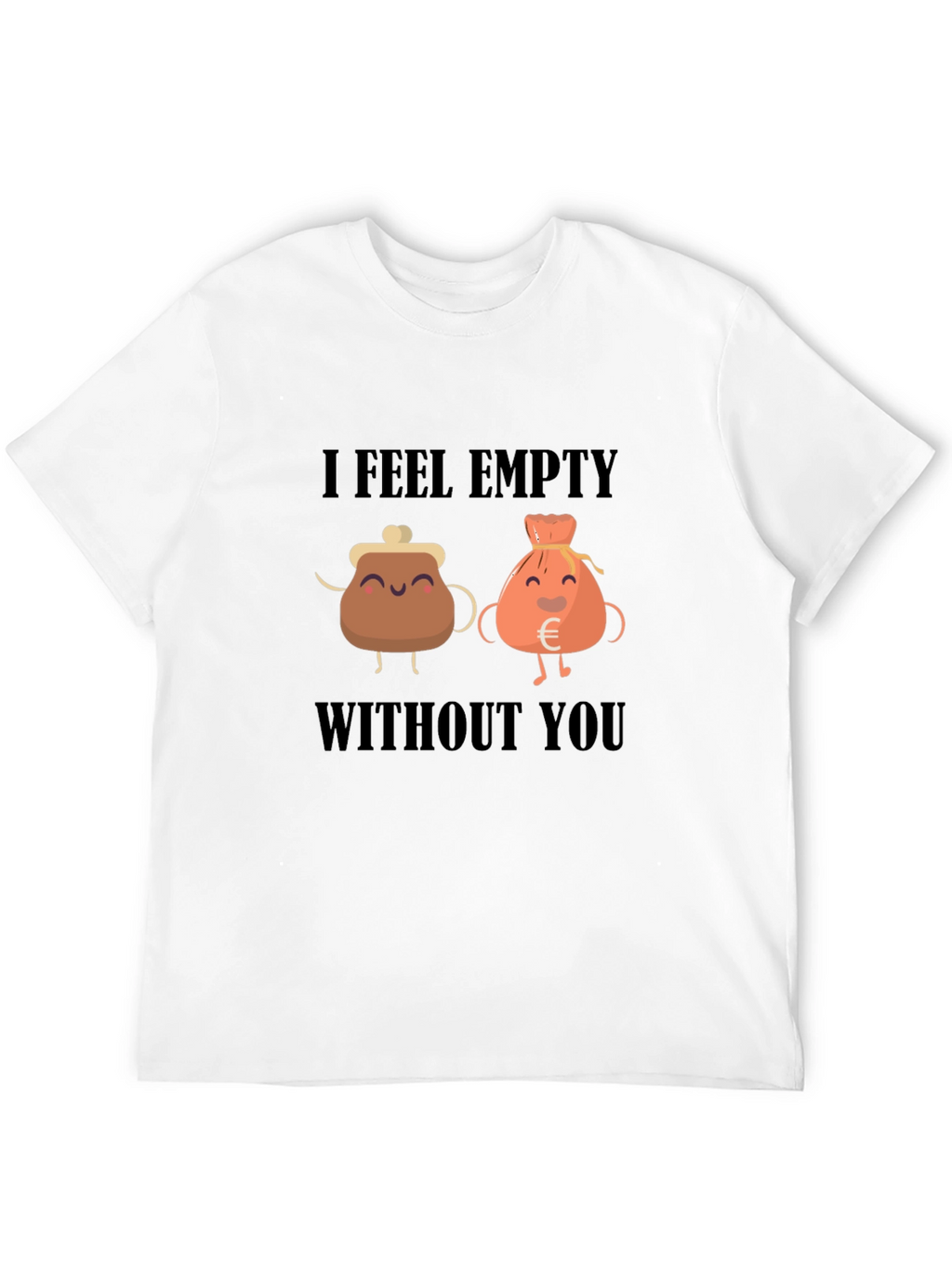 I Feel Empty Without You T-Shirt