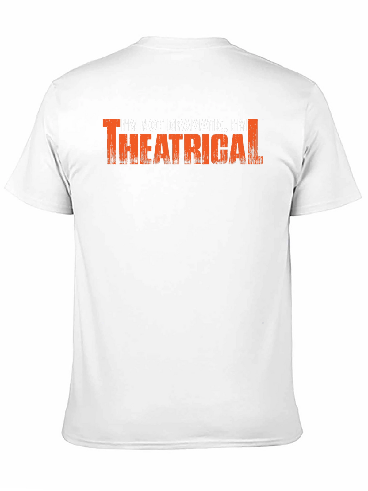 Im Not Dramatic Im Theatrical T-Shirt