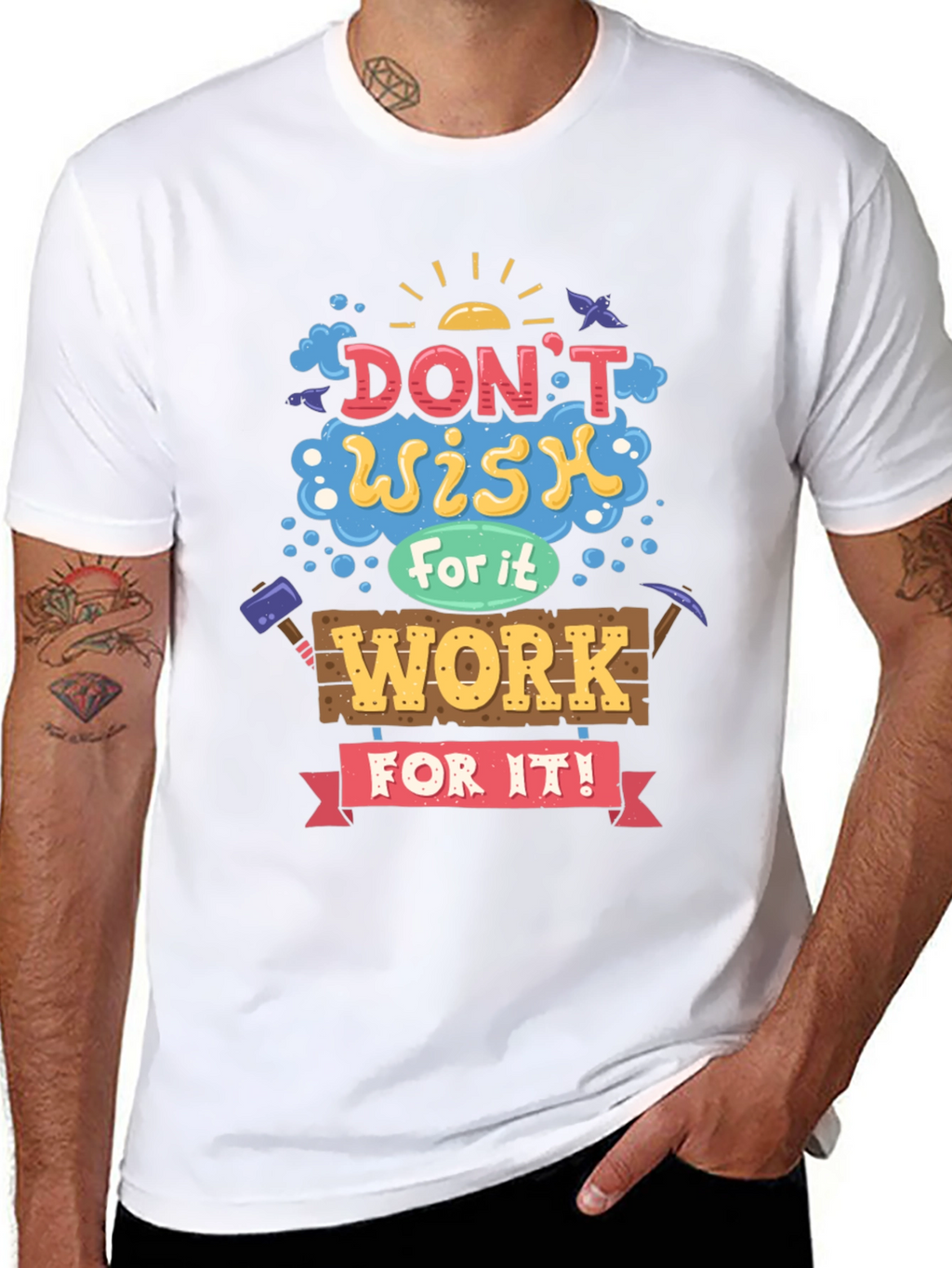 Motivational Graphic Tee - Dont Wish For It