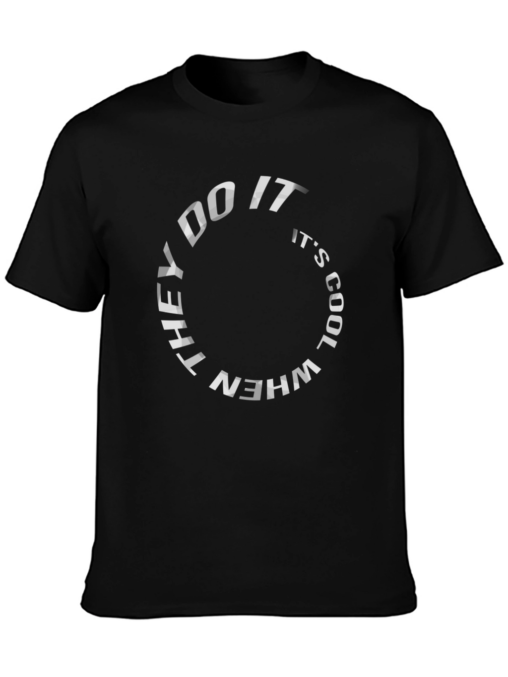 They Do It When Its Cool Black T-Shirt