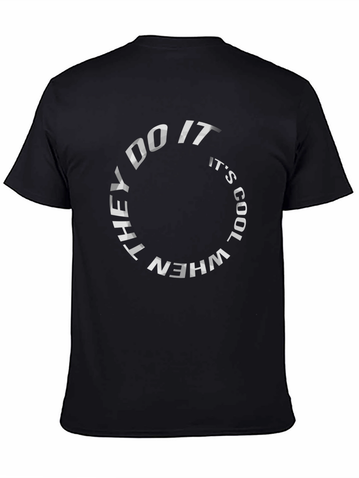 They Do It When Its Cool Black T-Shirt