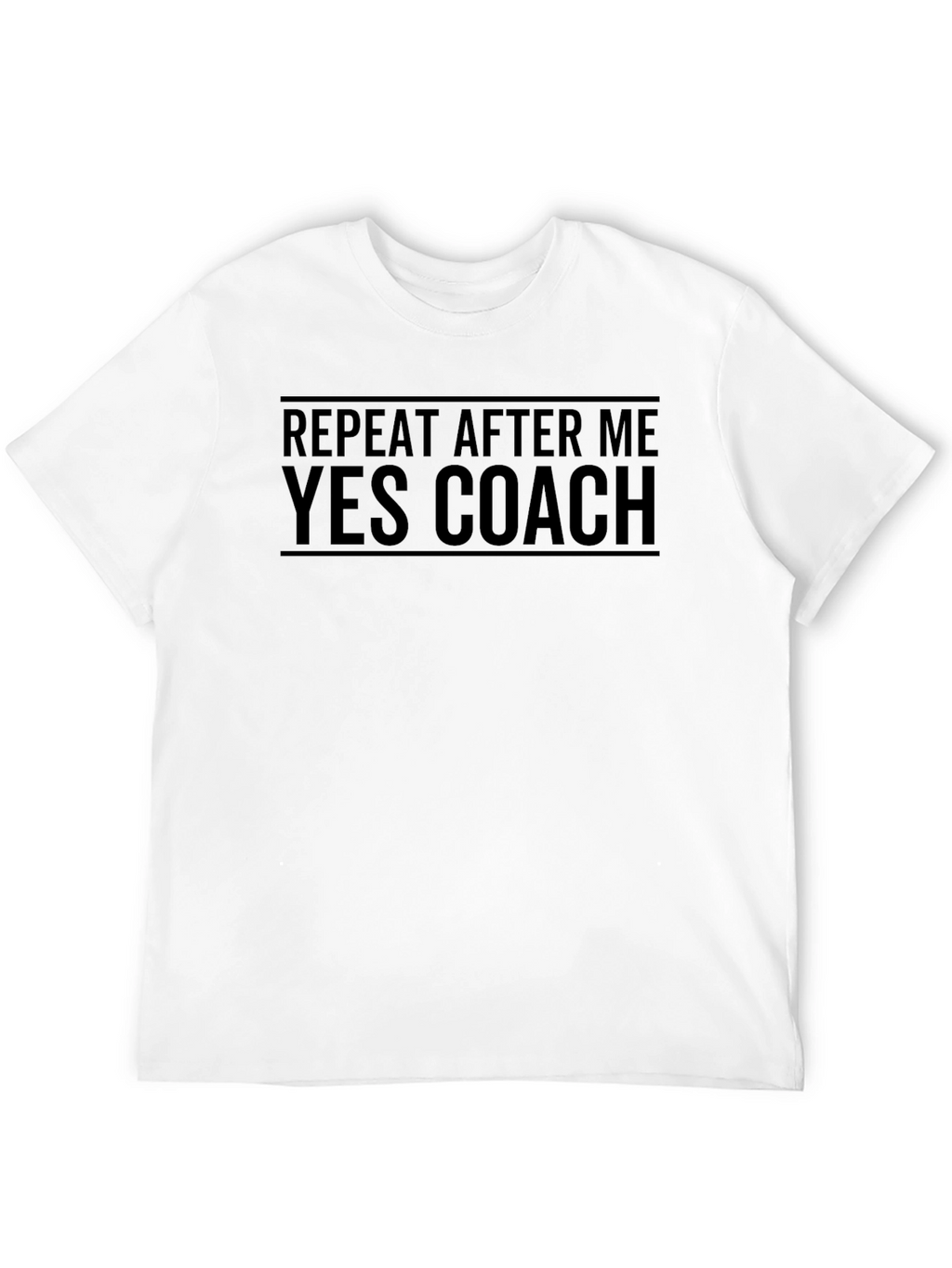 Repeat After Me Yes Coach T-Shirt