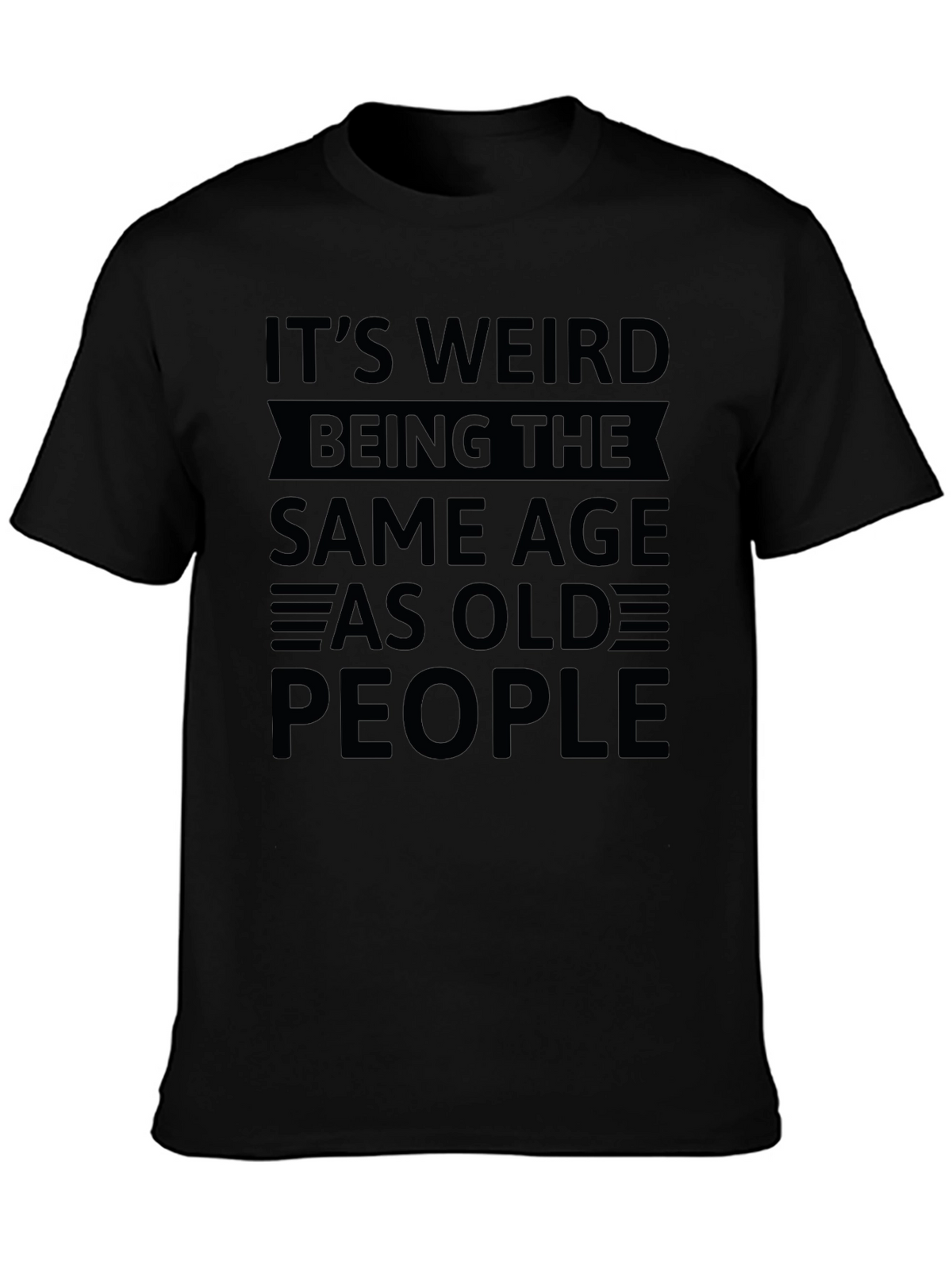 Funny Same Age As Old People Graphic T-Shirt