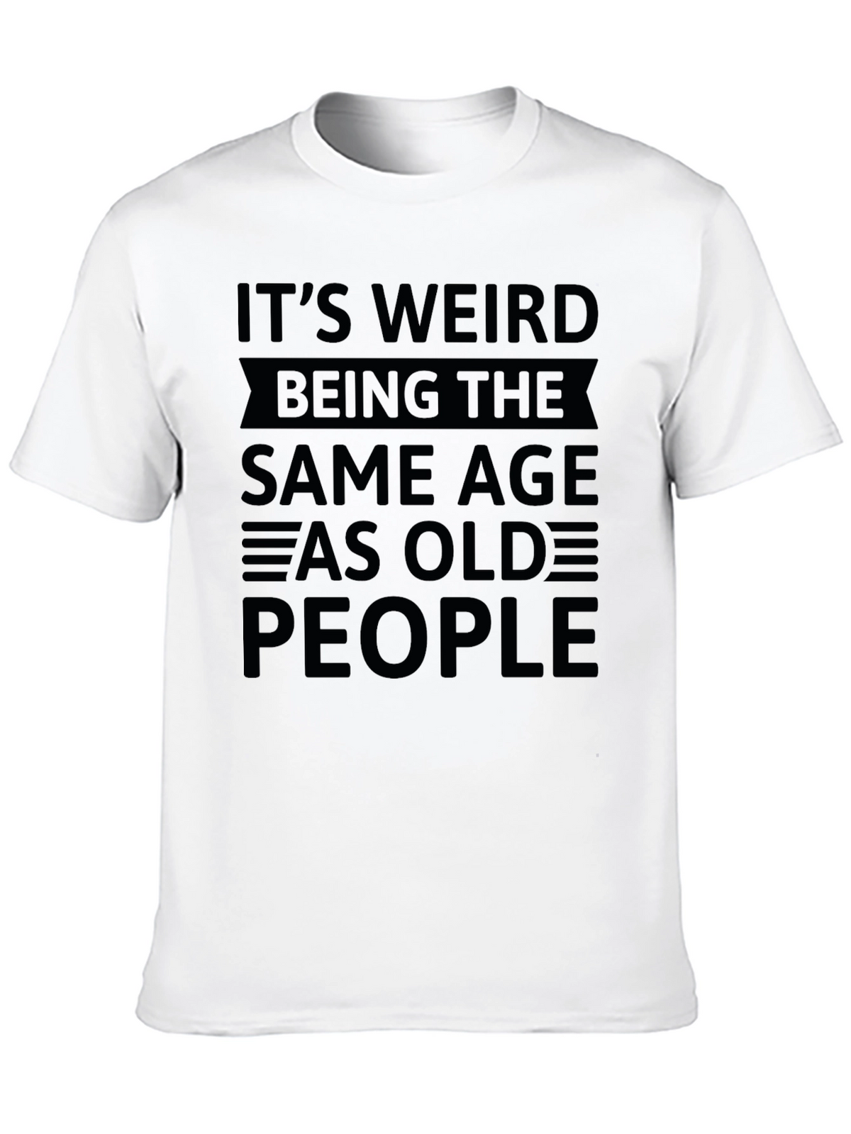 Funny Same Age As Old People Graphic T-Shirt