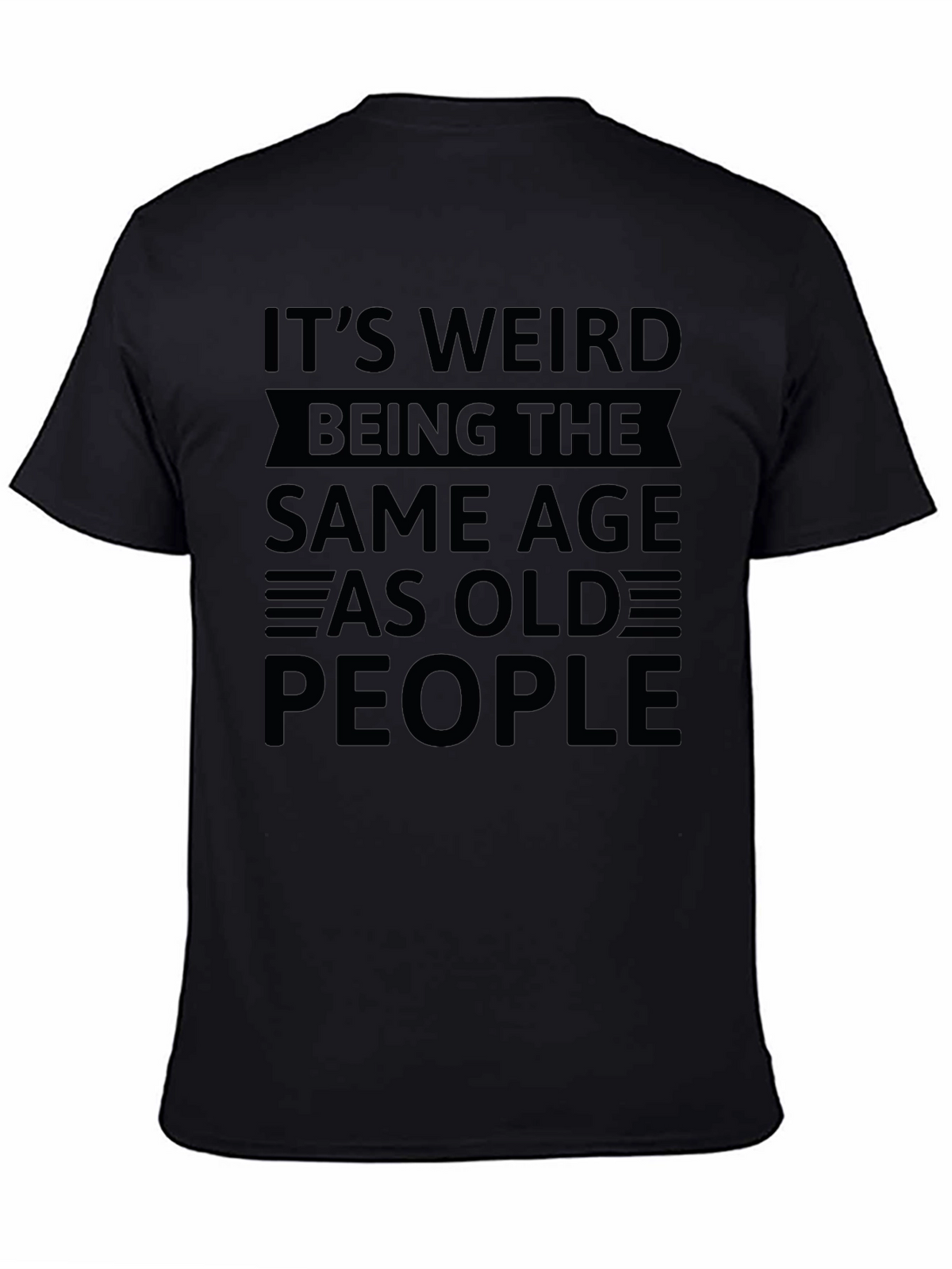 Funny Same Age As Old People Graphic T-Shirt
