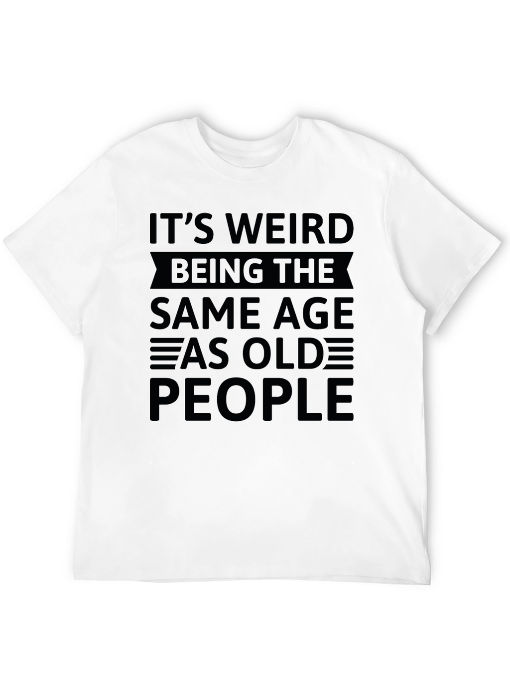 Funny Same Age As Old People Graphic T-Shirt