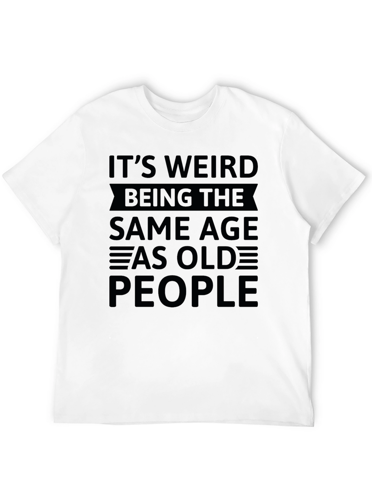 Funny Same Age As Old People Graphic T-Shirt