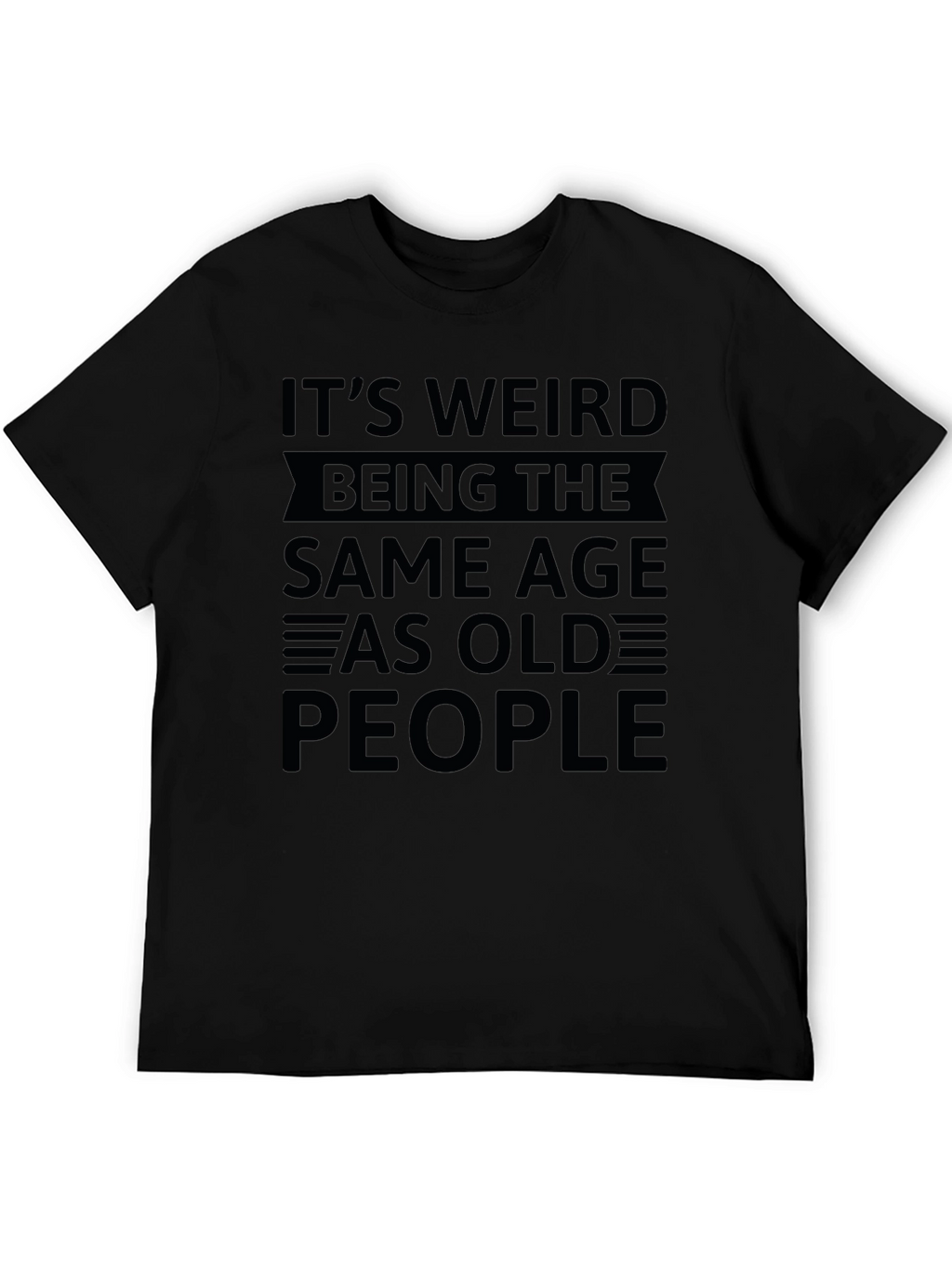 Funny Same Age As Old People Graphic T-Shirt