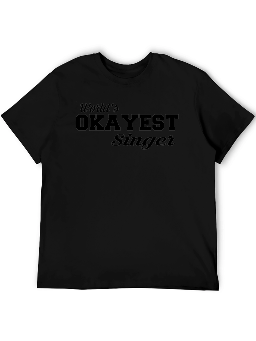 Worlds Okayest Singer T-Shirt