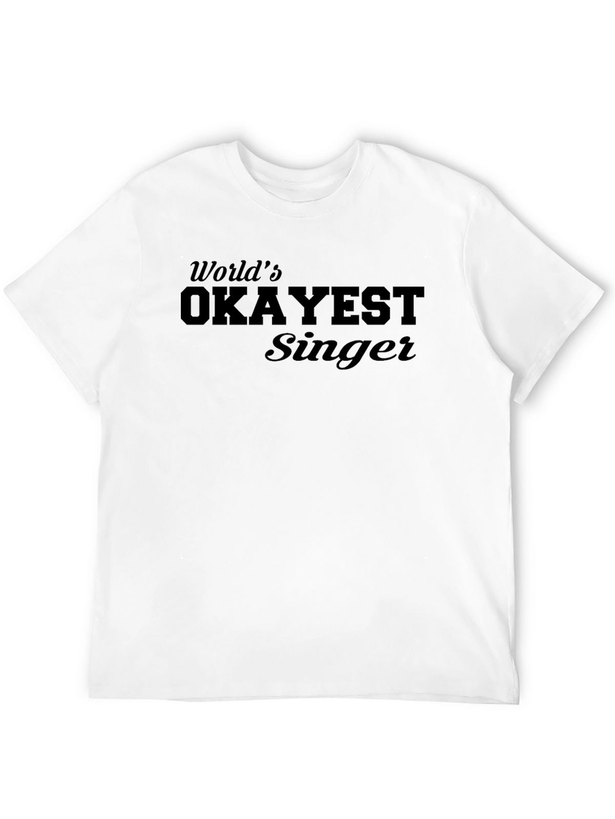 Worlds Okayest Singer T-Shirt