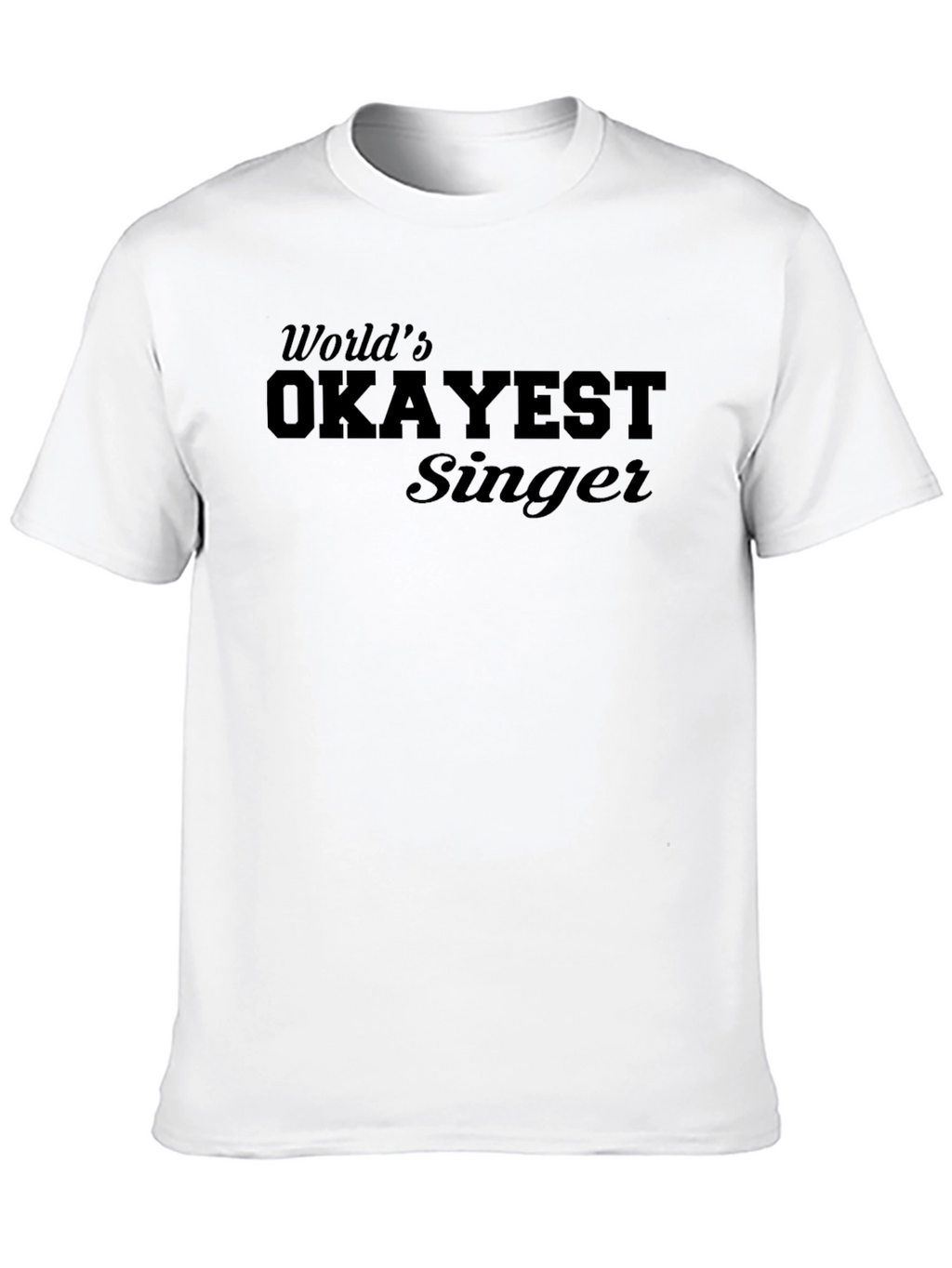 Worlds Okayest Singer T-Shirt
