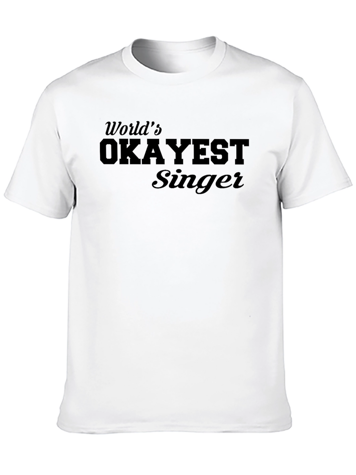 Worlds Okayest Singer T-Shirt