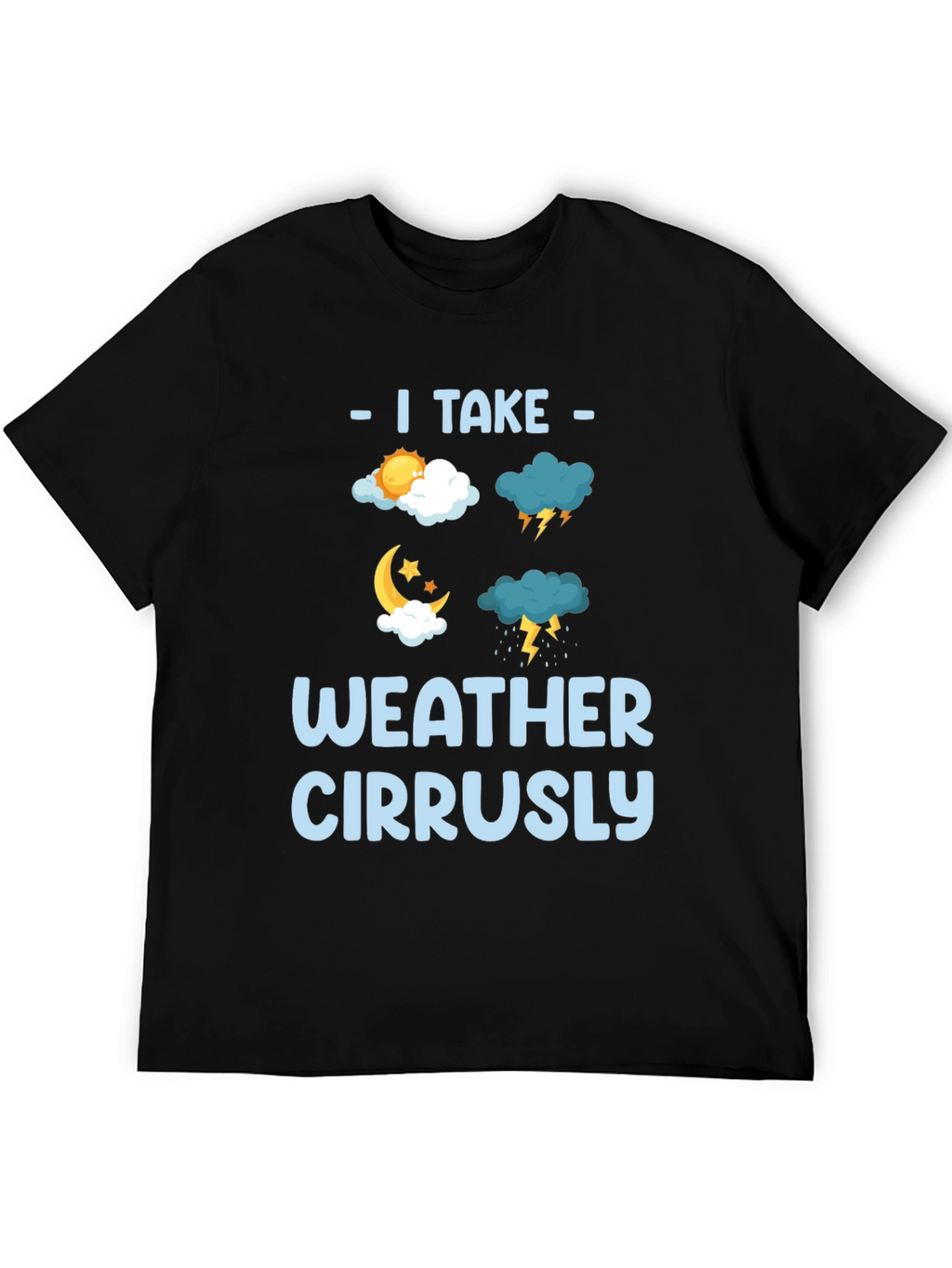 I Take Weather Cirrusly Funny Weather T-Shirt