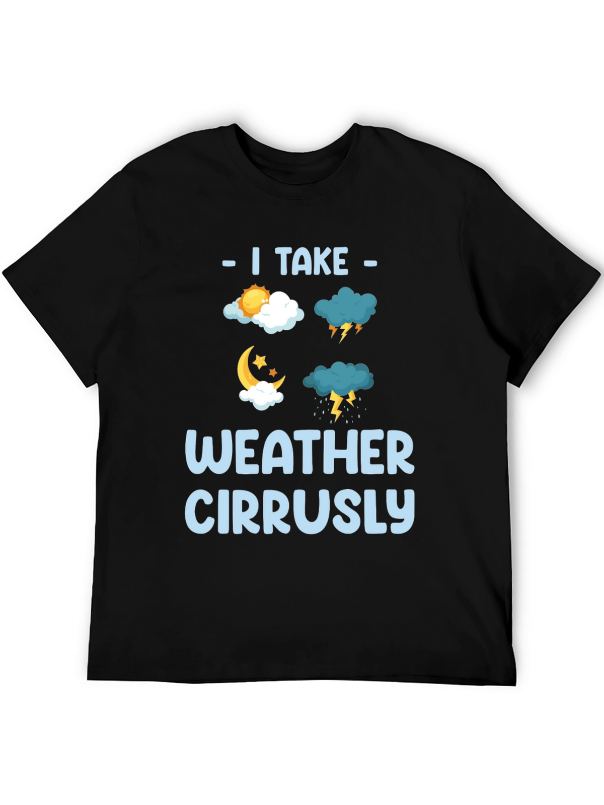 I Take Weather Cirrusly Funny Weather T-Shirt