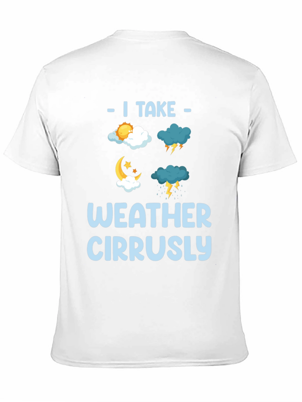 I Take Weather Cirrusly Funny Weather T-Shirt
