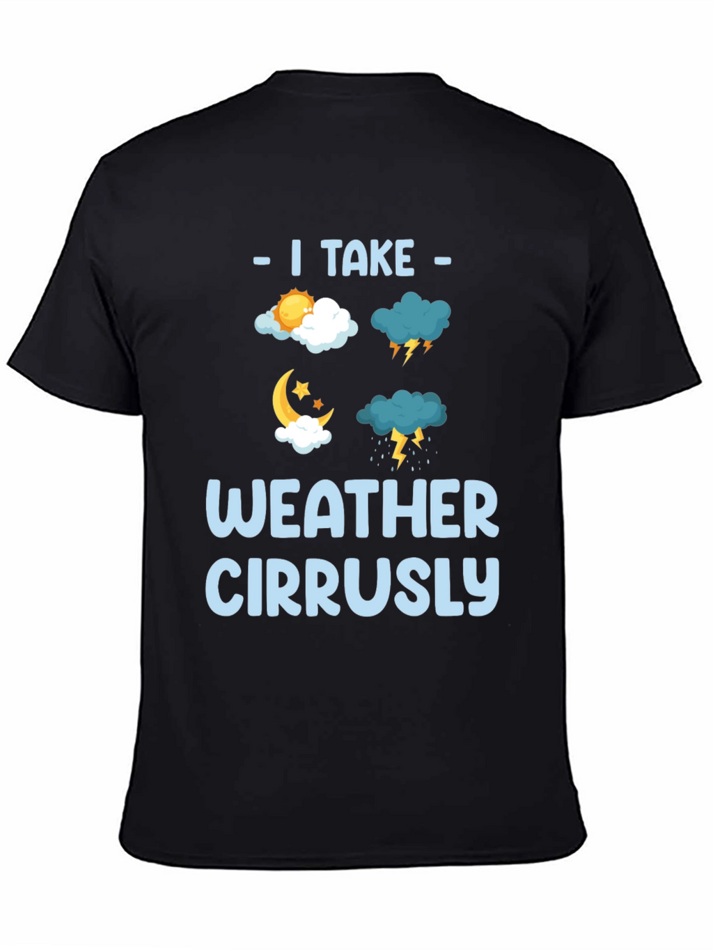 I Take Weather Cirrusly Funny Weather T-Shirt