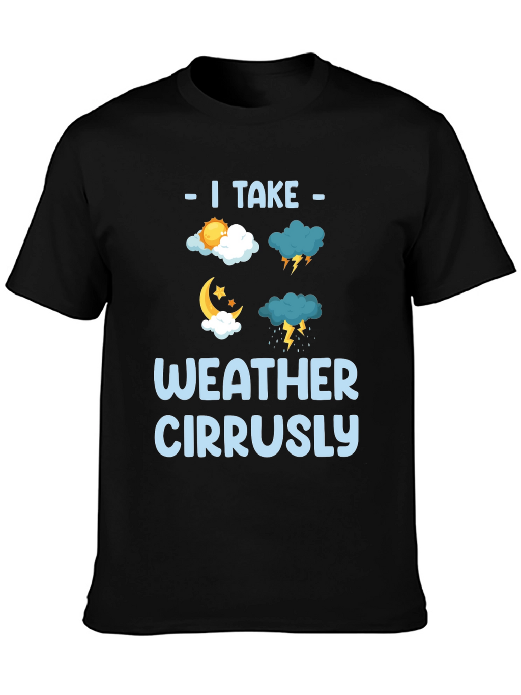 I Take Weather Cirrusly Funny Weather T-Shirt