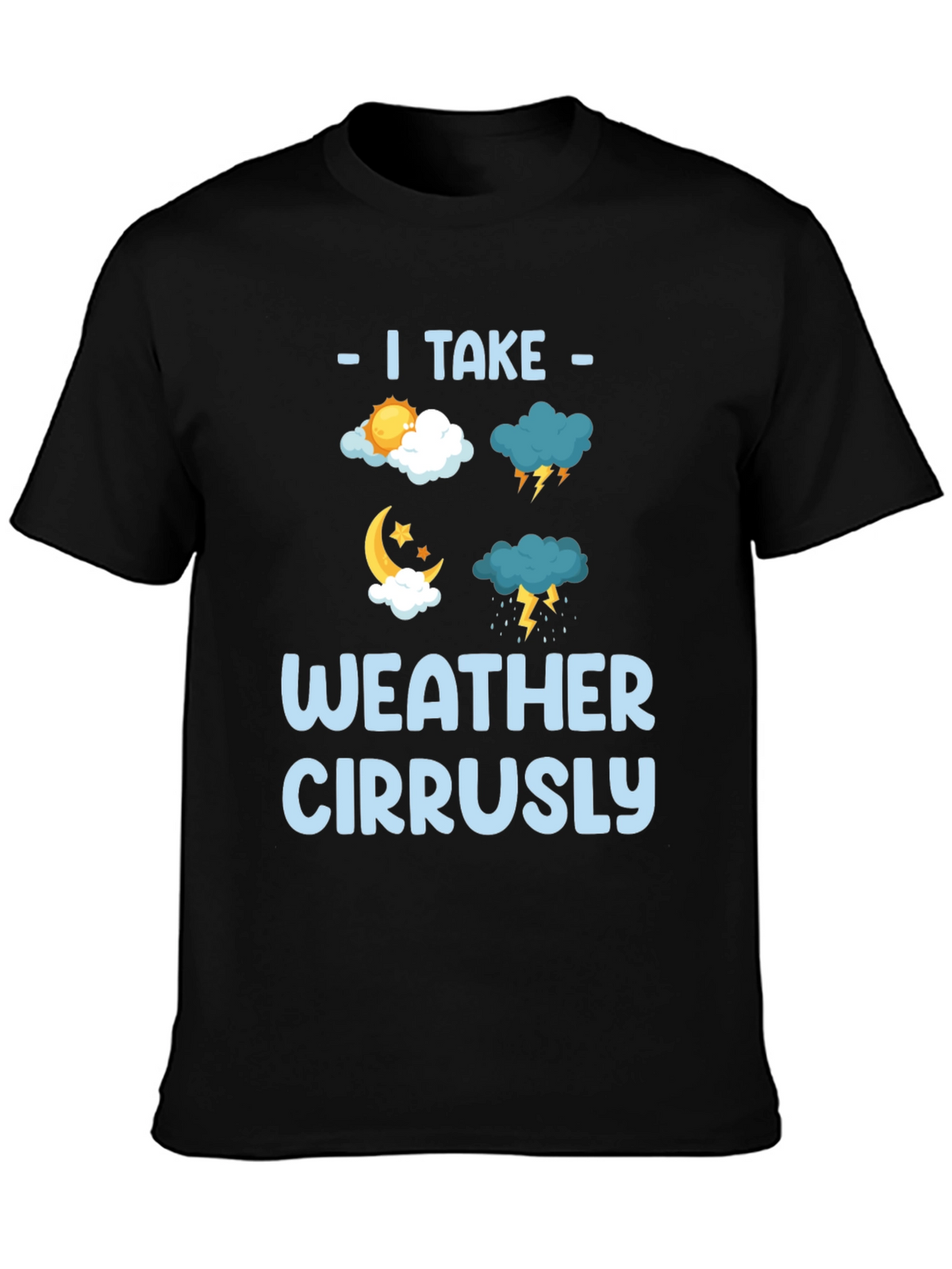 I Take Weather Cirrusly Funny Weather T-Shirt