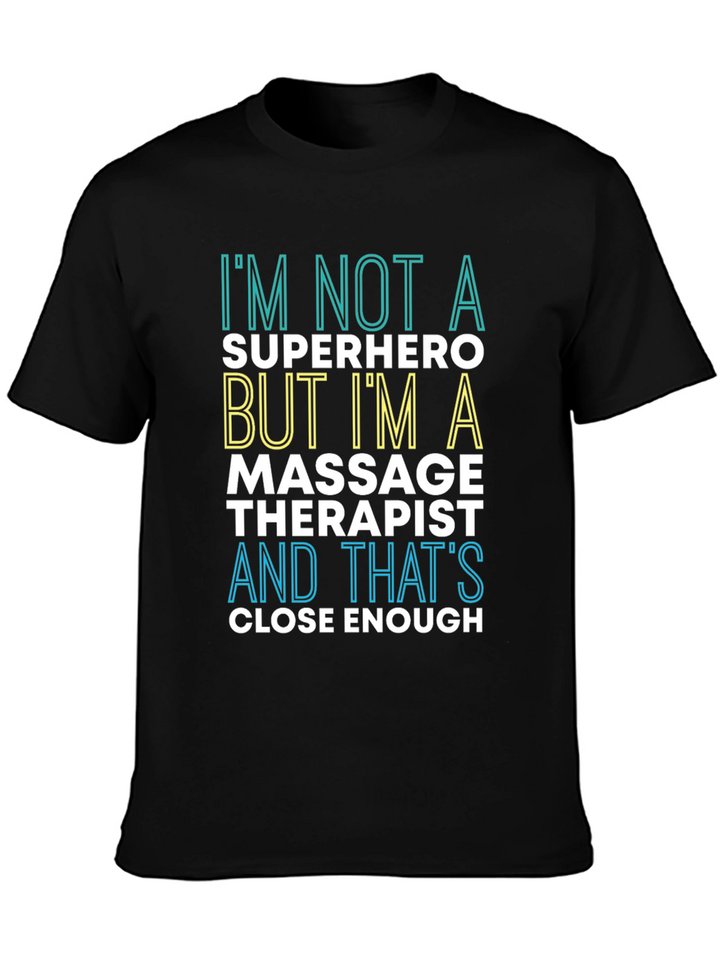 Massage Therapist T-Shirt: Im Not a Superhero Tee
