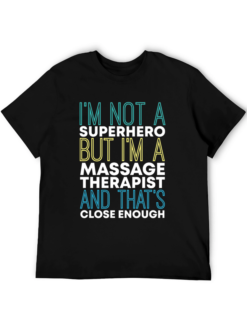 Massage Therapist T-Shirt: Im Not a Superhero Tee