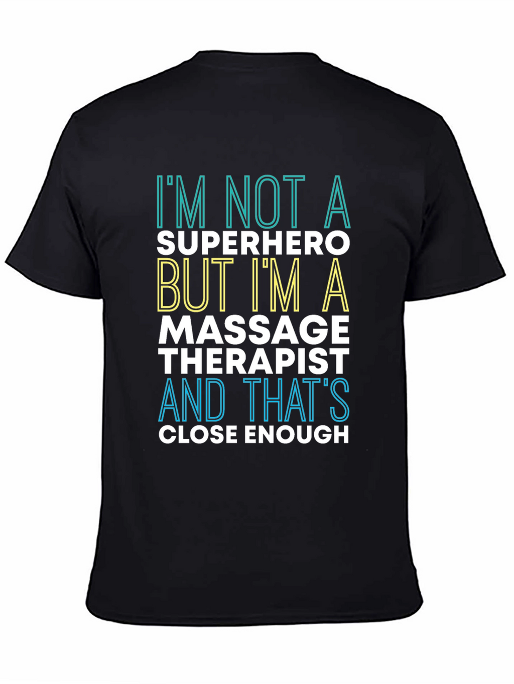 Massage Therapist T-Shirt: Im Not a Superhero Tee