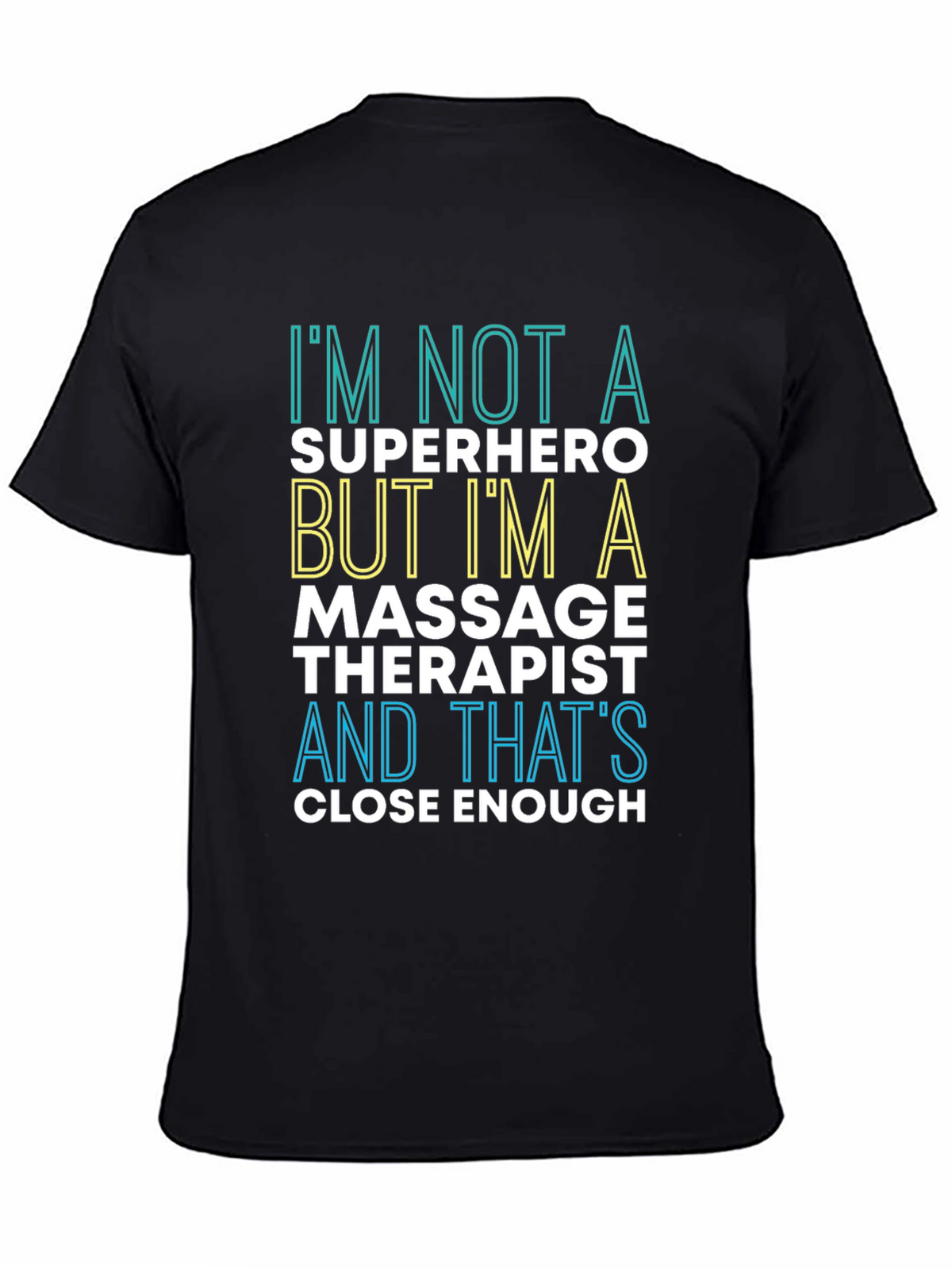 Massage Therapist T-Shirt: Im Not a Superhero Tee
