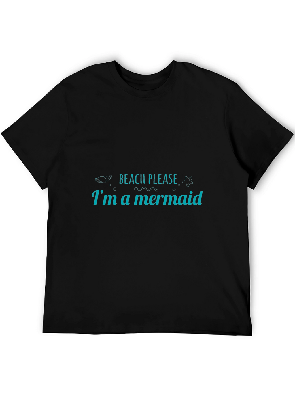 Beach Please Im a Mermaid Graphic Tee