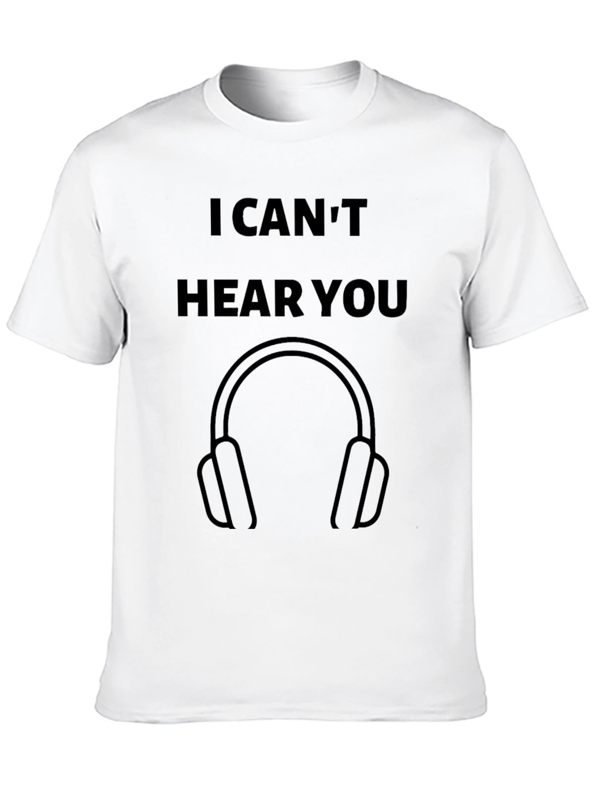 I Cant Hear You T-Shirt - Novelty Headphone Tee