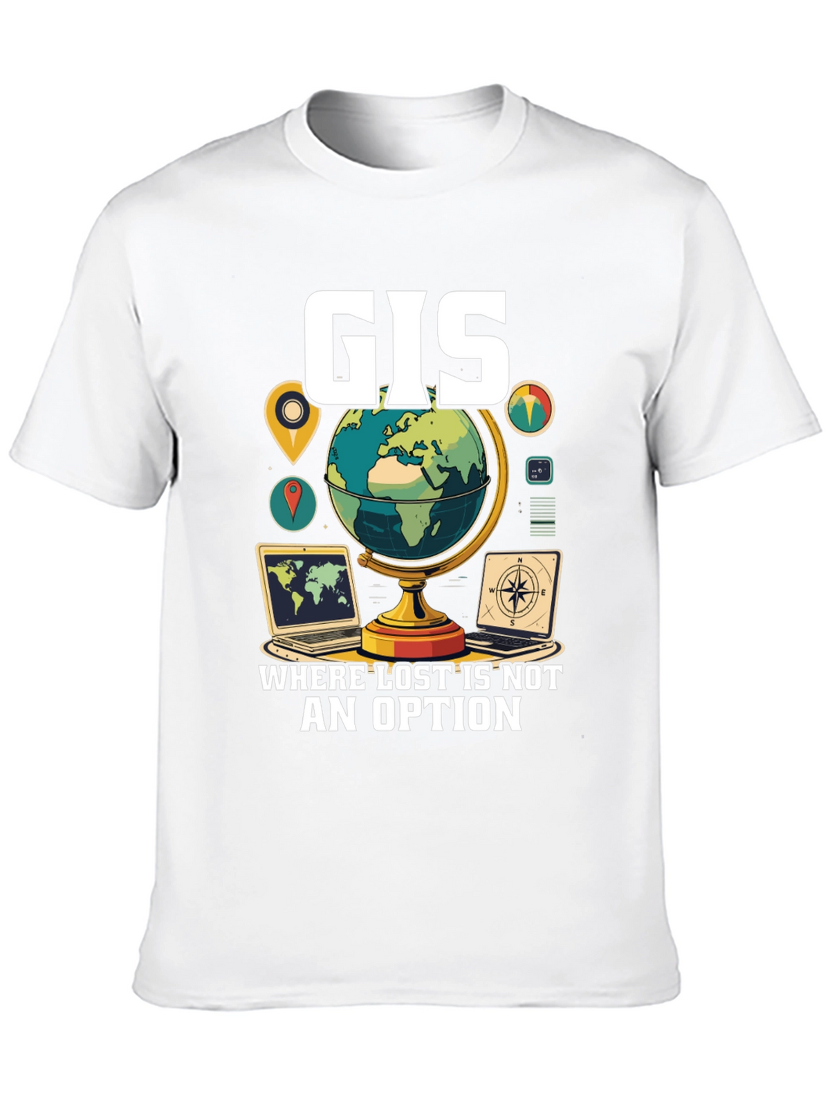 GIS Where Lost Is Not An Option T-Shirt