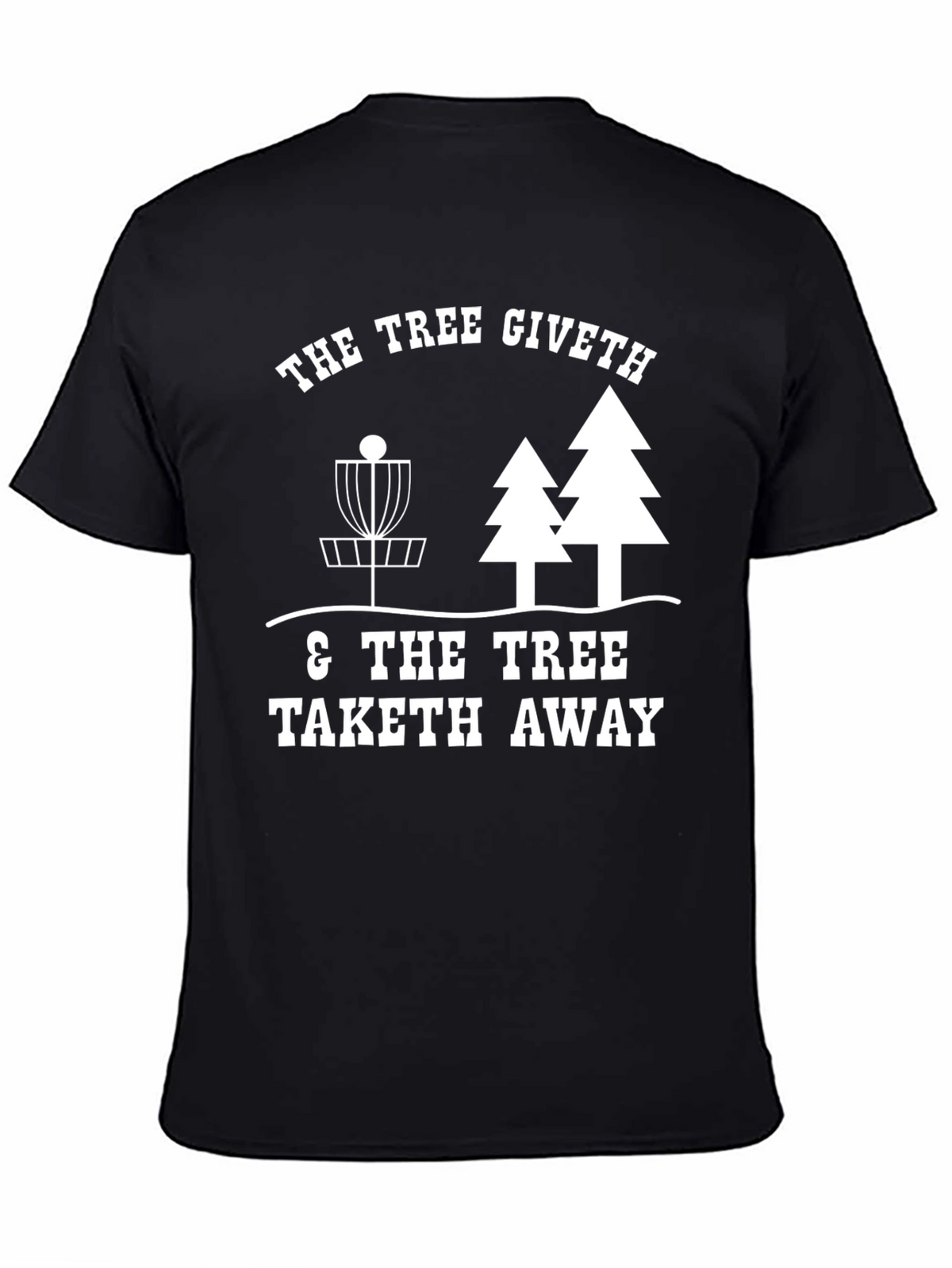 Tree Giveth Disc Golf T-Shirt