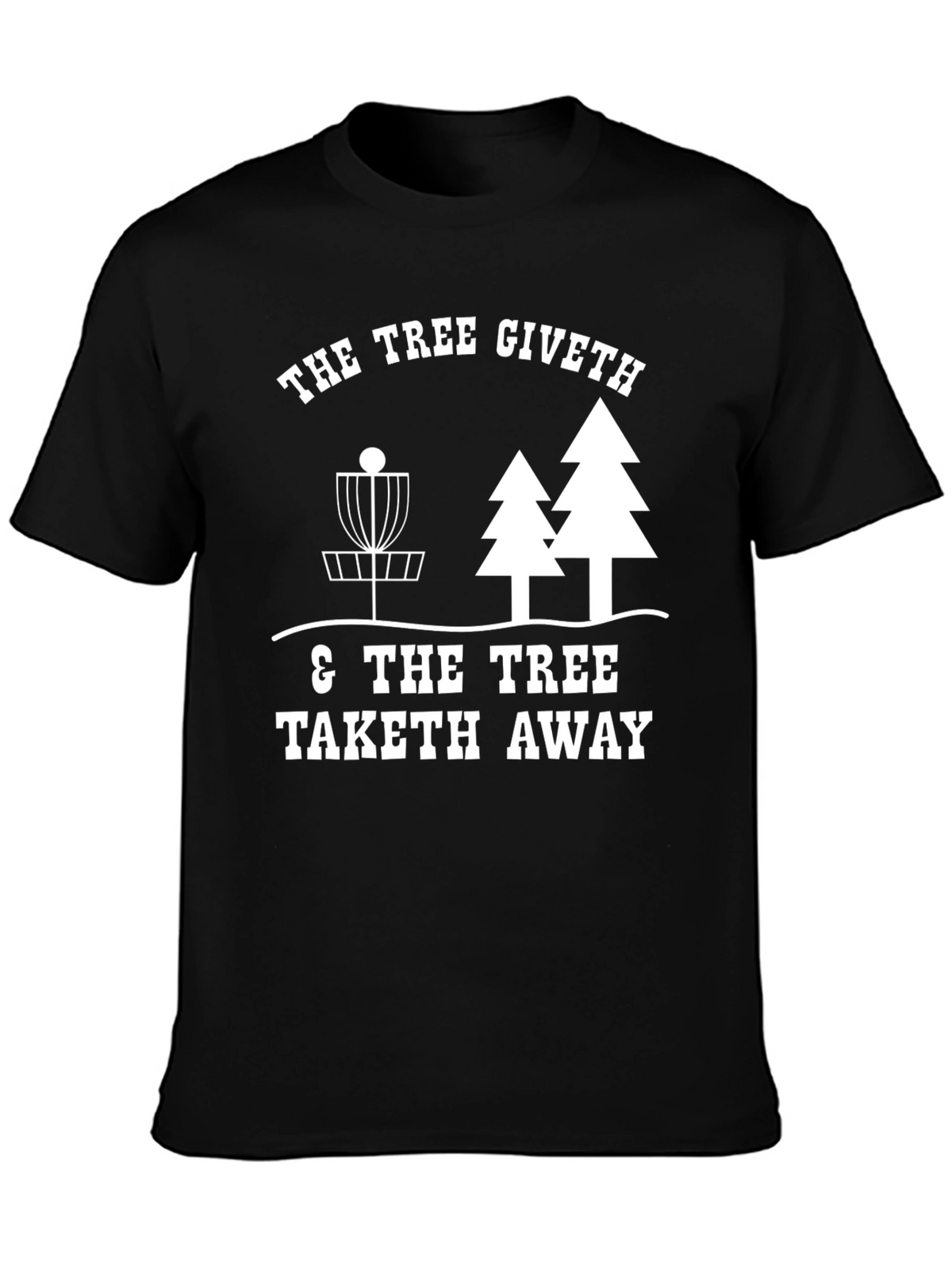 Tree Giveth Disc Golf T-Shirt