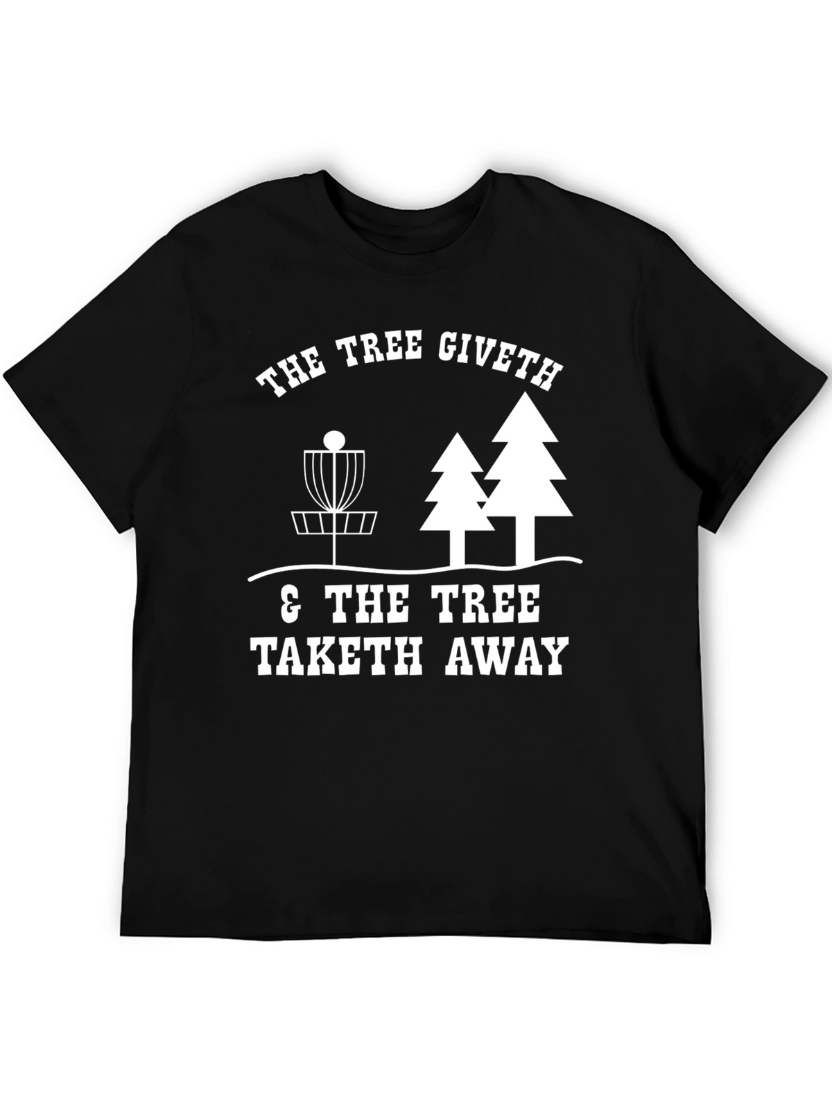 Tree Giveth Disc Golf T-Shirt