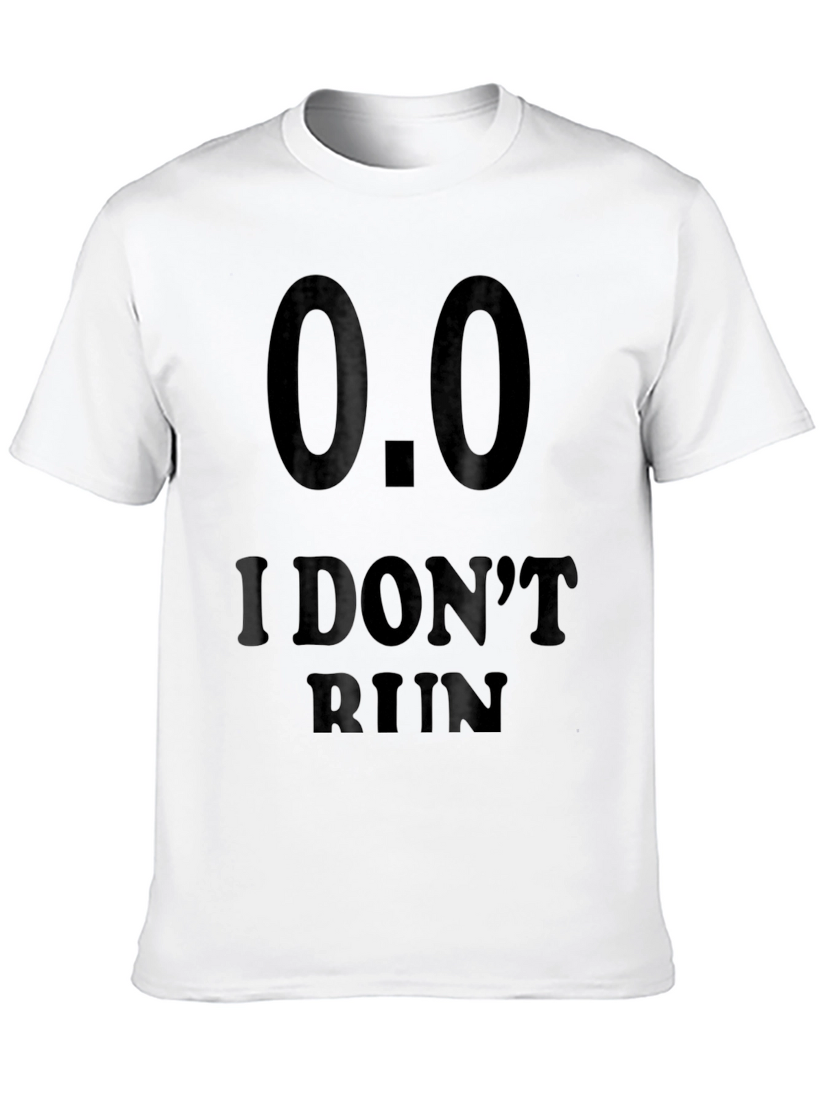 I Dont Run Novelty T-Shirt